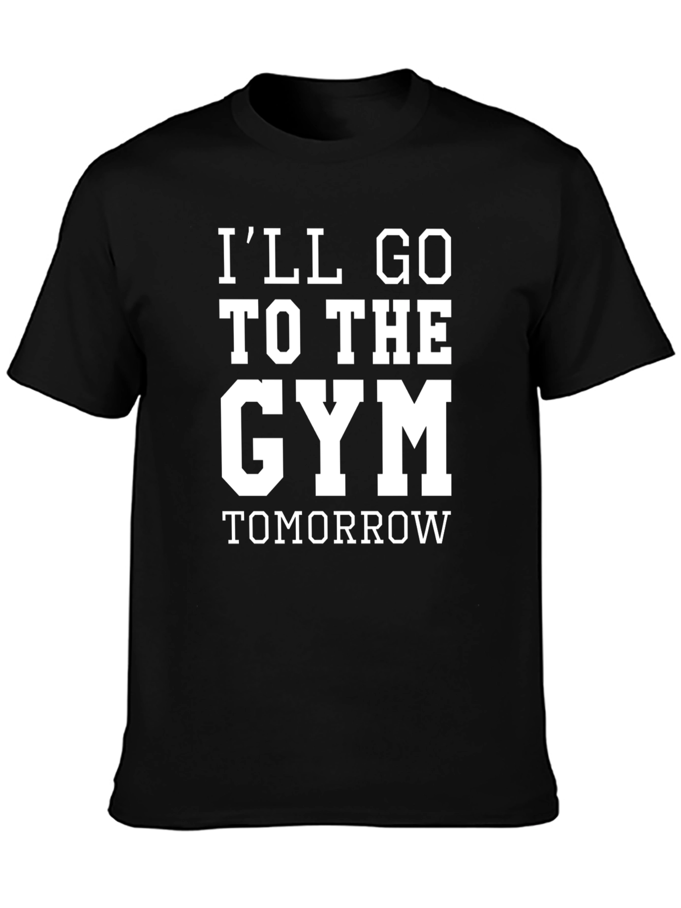 Ill Go To The Gym Tomorrow Black T-Shirt