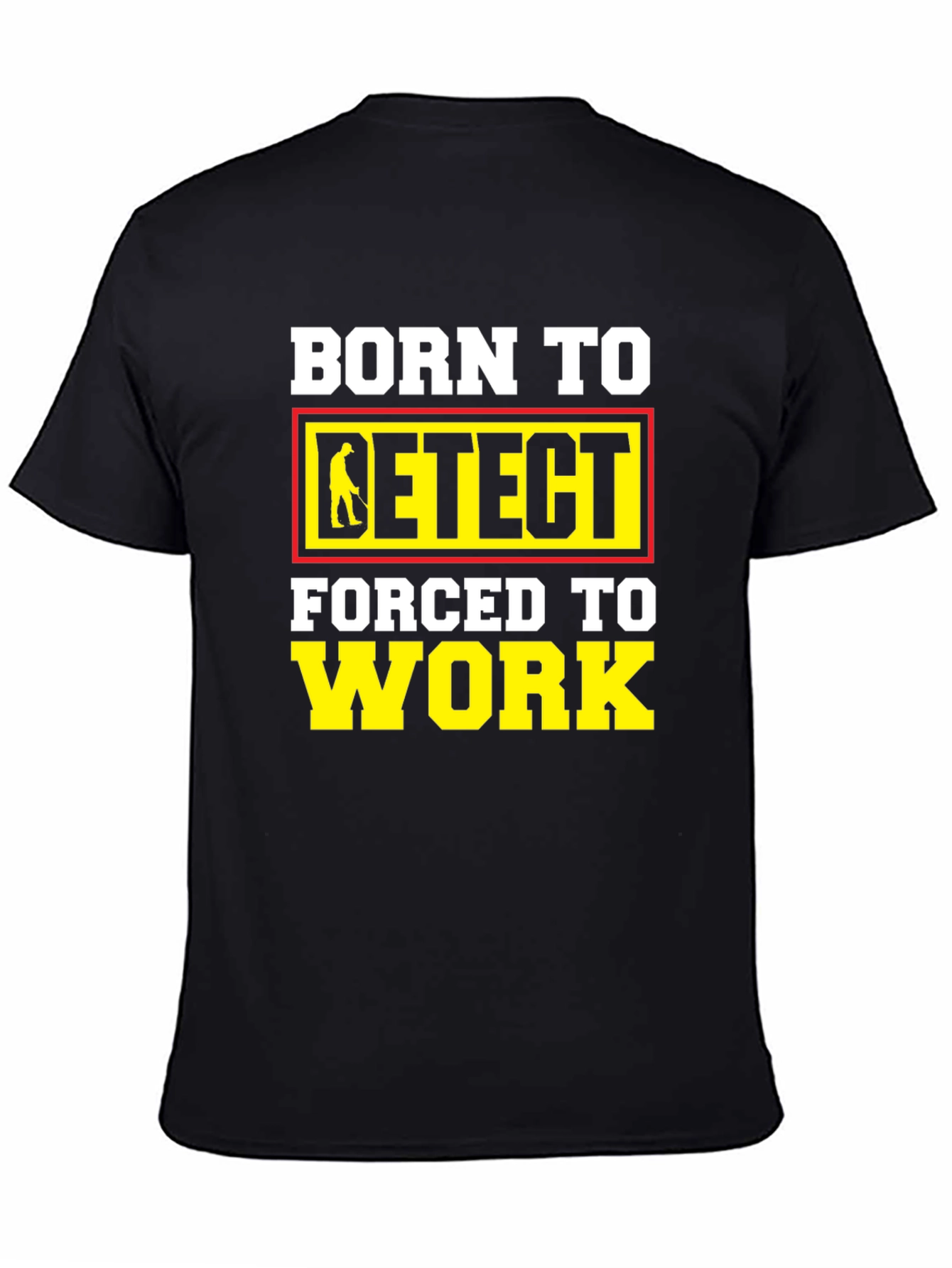 Born To Detect T-Shirt Funny Metal Detecting Gift