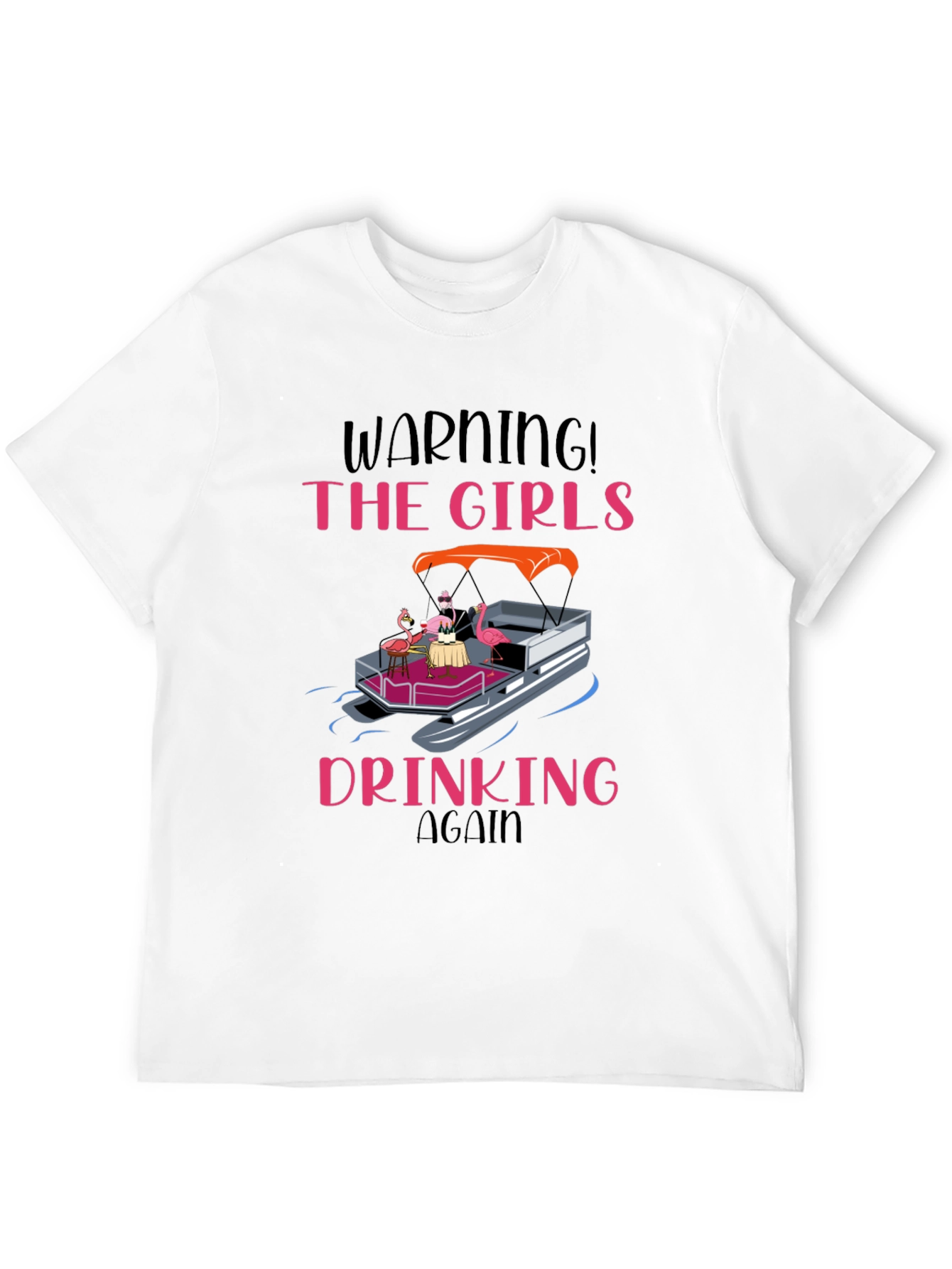 Warning! The Girls Drinking Again T-Shirt