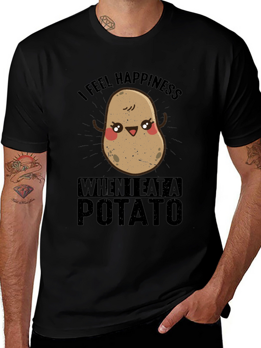 I Feel Happiness When I Eat A Potato T-Shirt