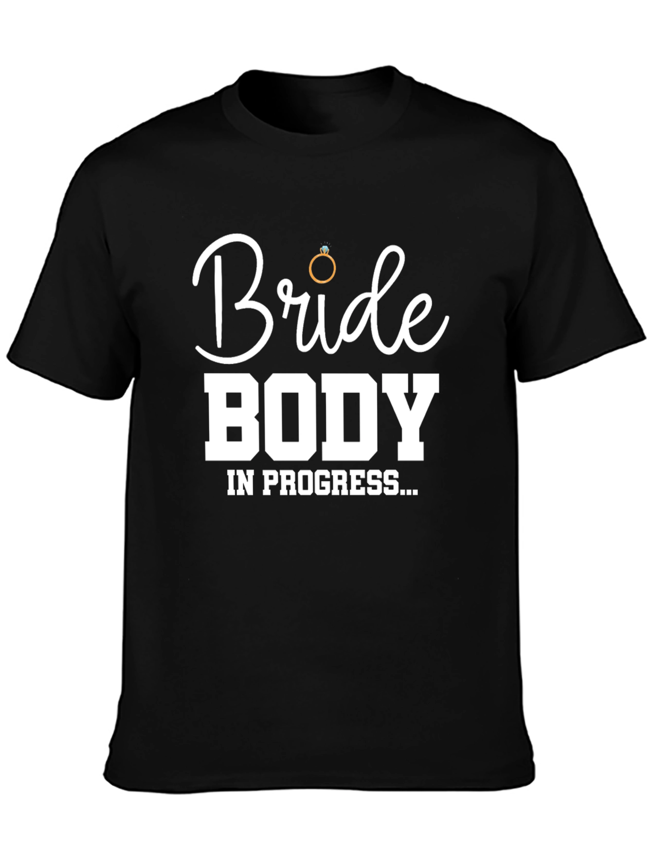 Bride Body In Progress T-Shirt - Wedding Prep Tee