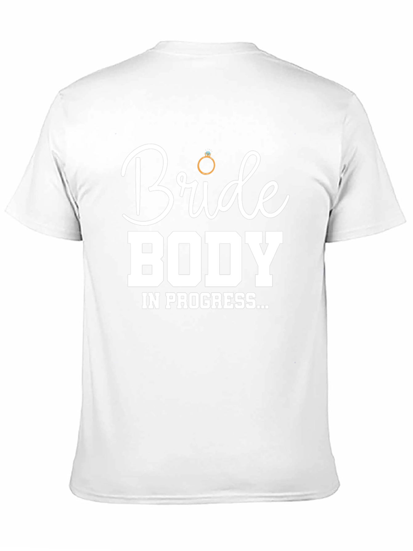 Bride Body In Progress T-Shirt - Wedding Prep Tee