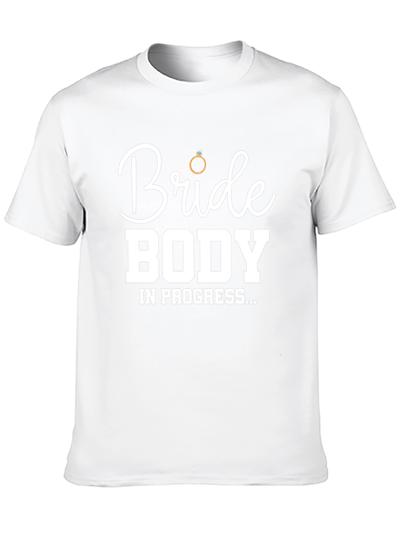 Bride Body In Progress T-Shirt - Wedding Prep Tee