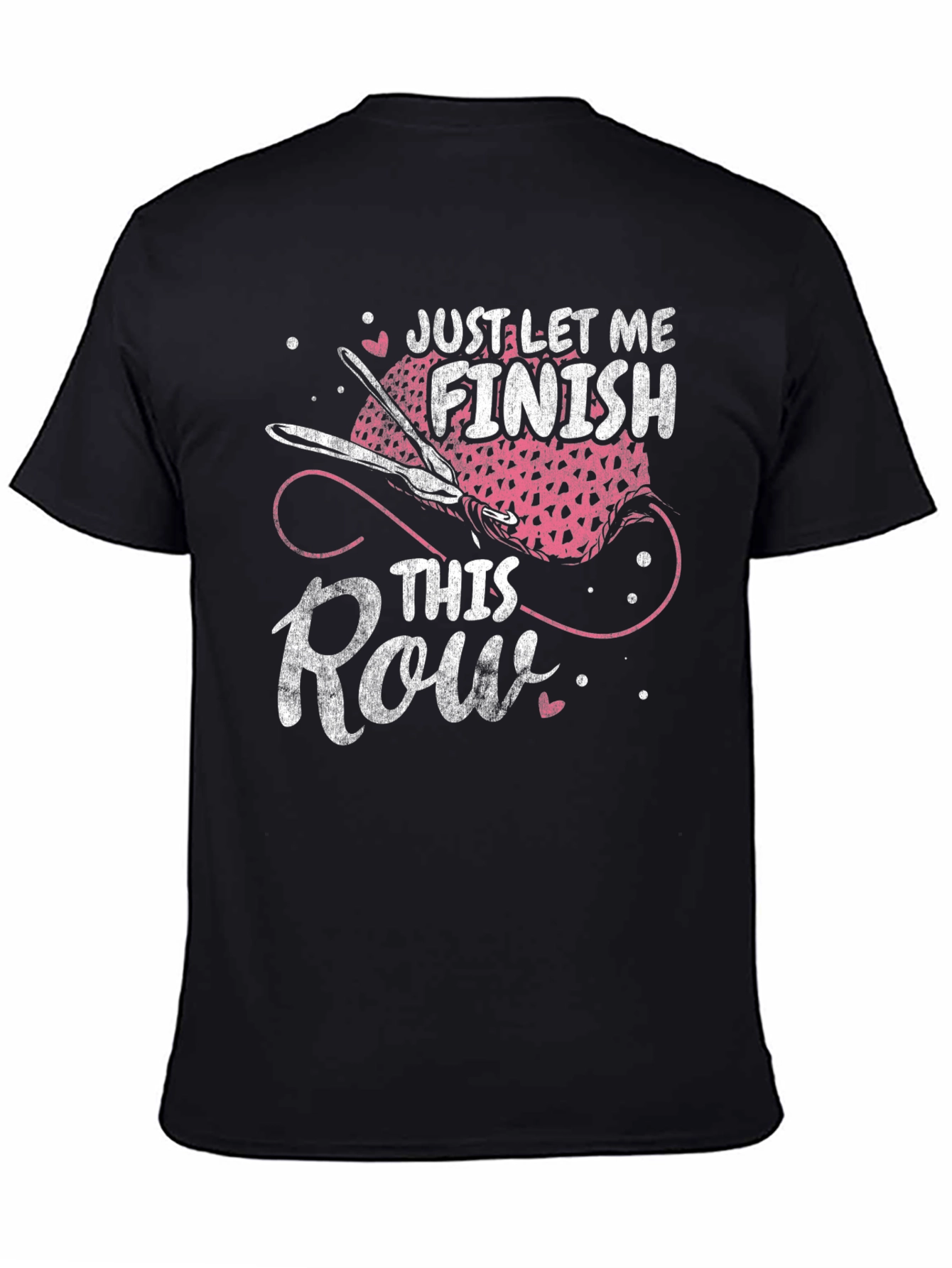 Just Let Me Finish This Row T-Shirt