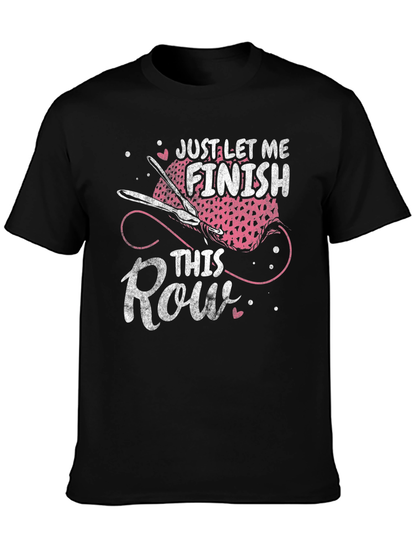 Just Let Me Finish This Row T-Shirt