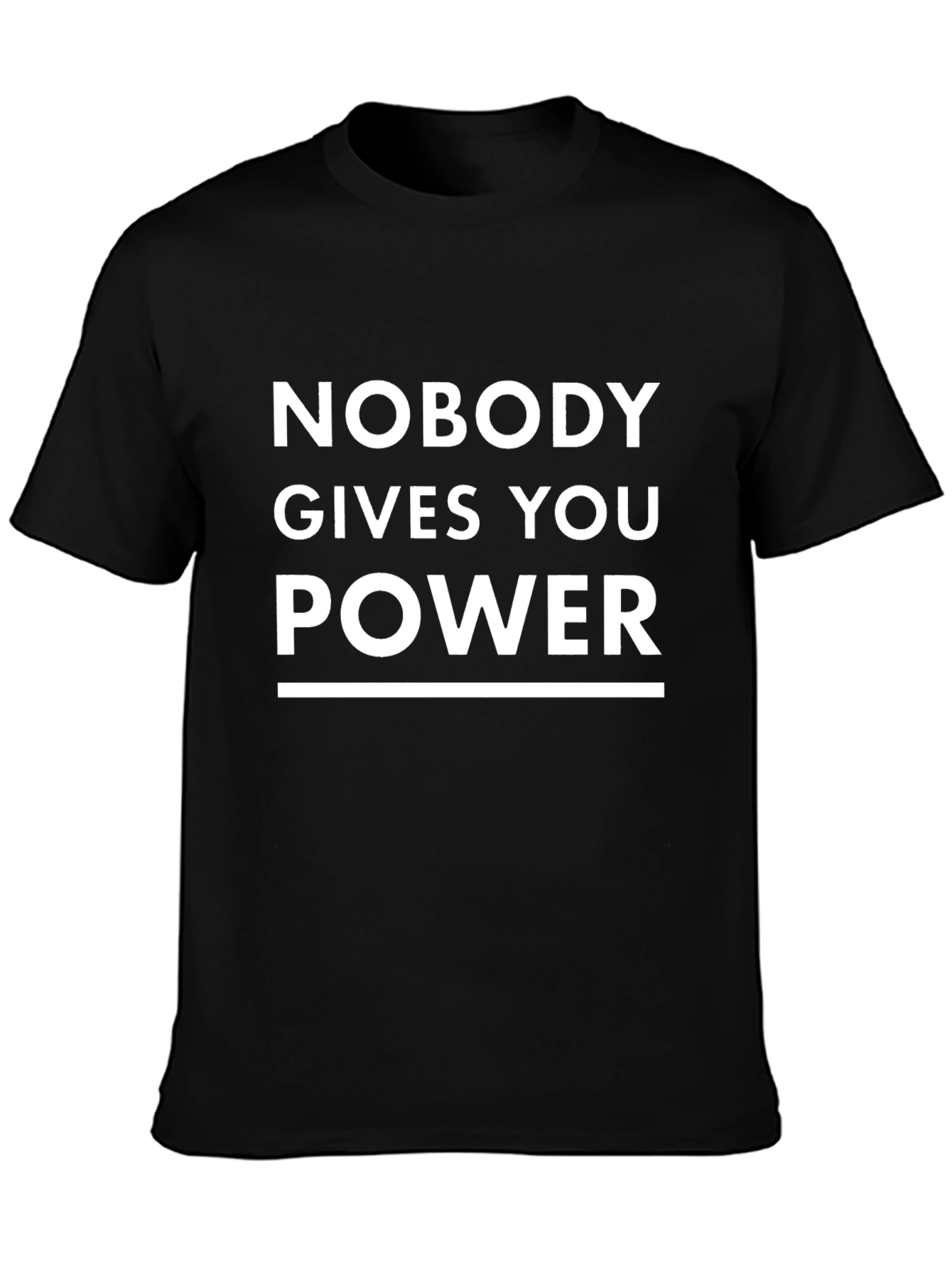 Empowering Graphic Tee - Nobody Gives You Power