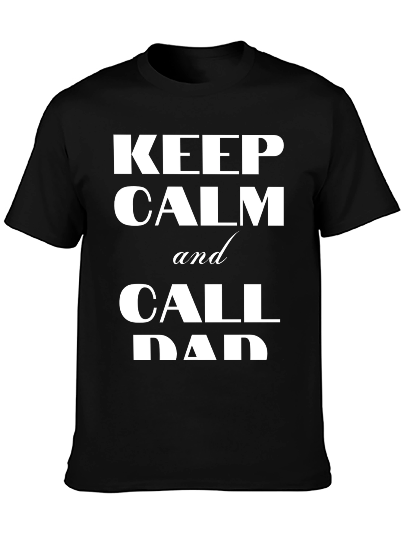 Keep Calm and Call Dad T-Shirt