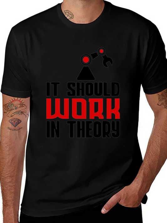 It Should Work In Theory T-Shirt - Funny Robot Mechanic
