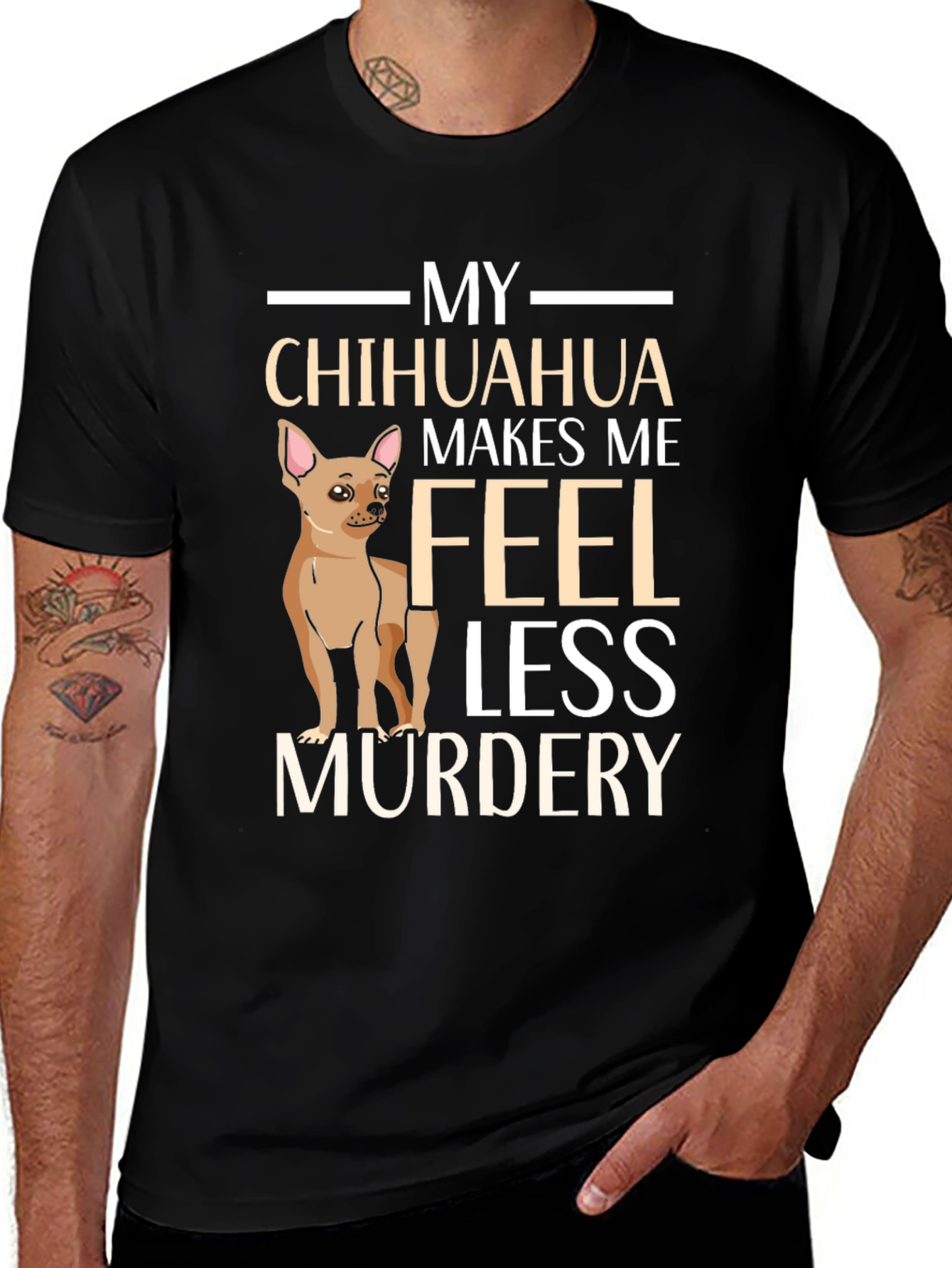 My Chihuahua Makes Me Feel Less Murdery T-Shirt