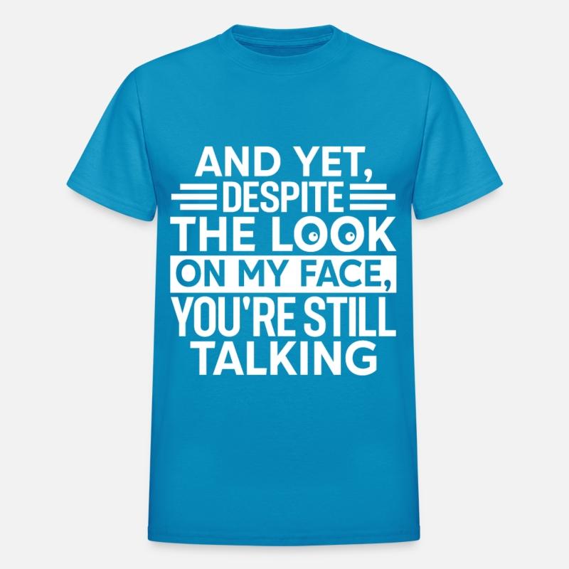 AND YET DESPITE THE LOOK ON MY FACE