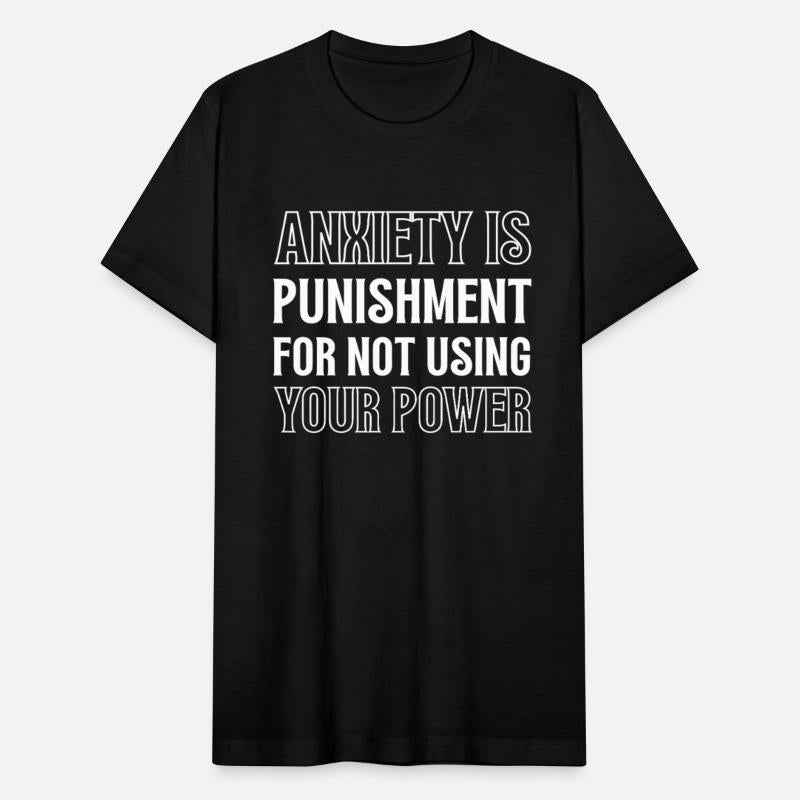 Anxiety Is Punishment For Not Using Your Power