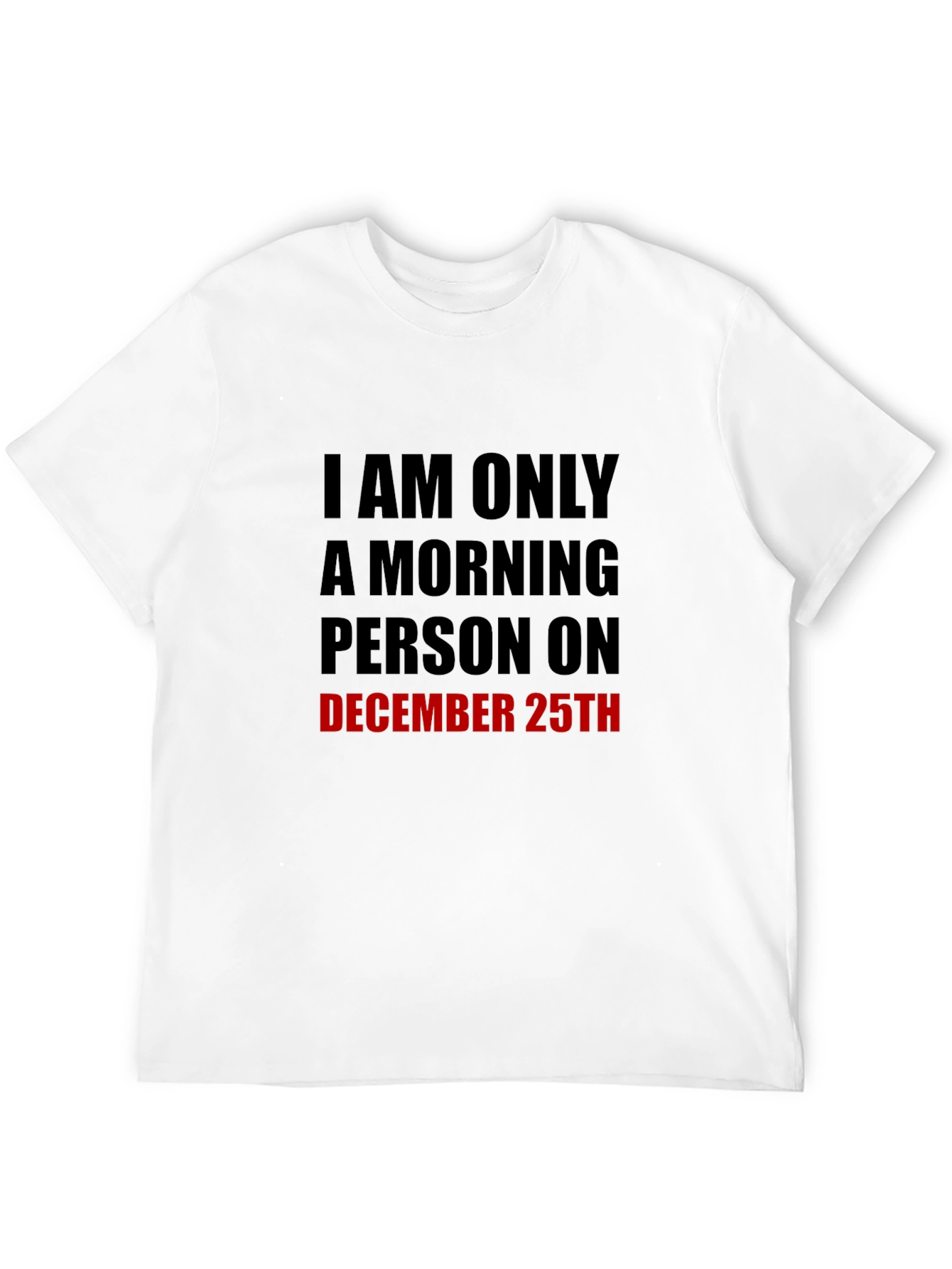 December 25th Morning Person T-Shirt