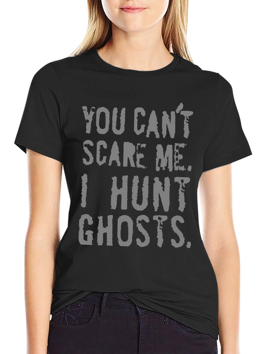 Ghost Hunter T-Shirt - You Cant Scare Me