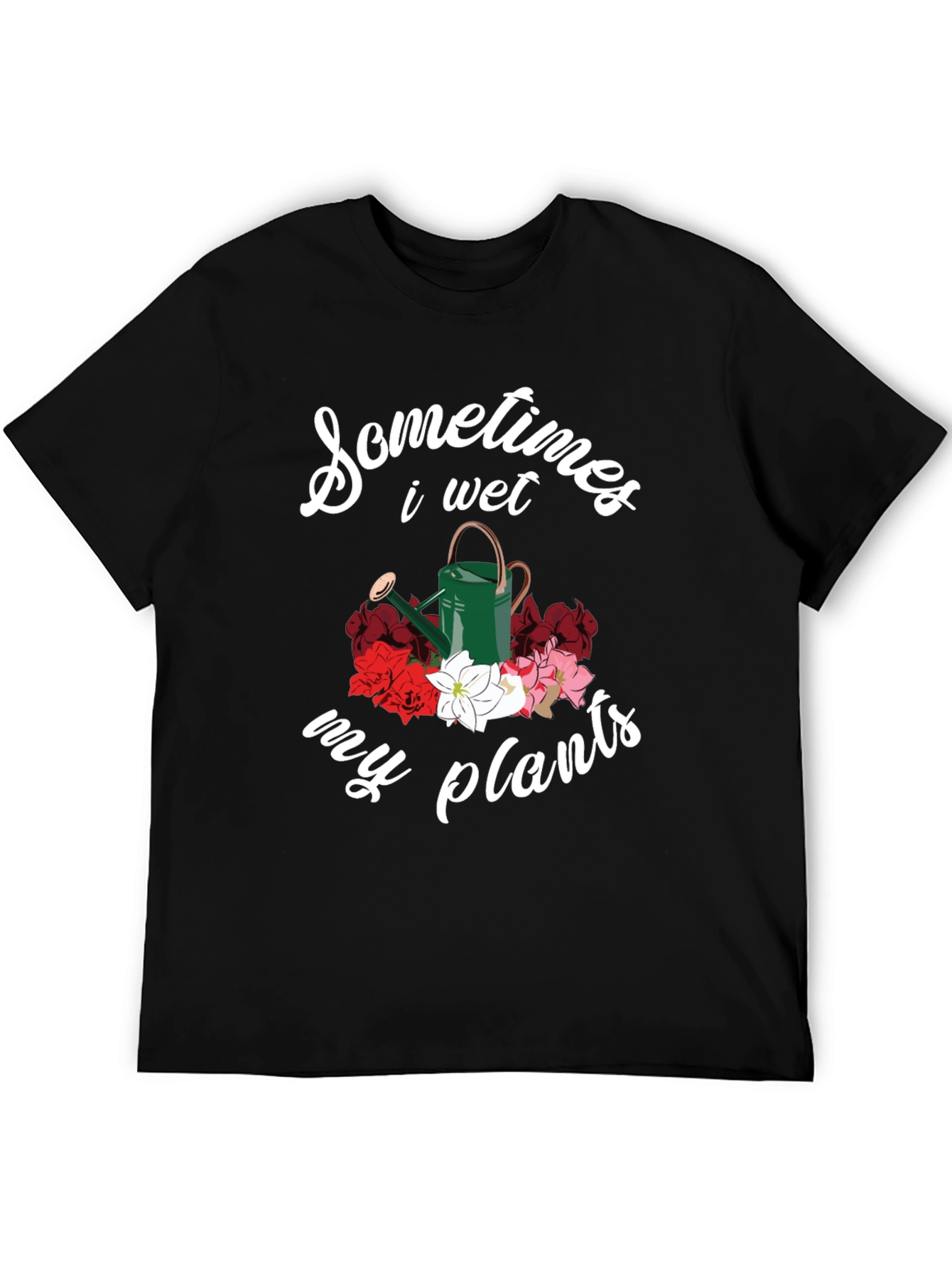Sometimes I Wet My Plants Graphic Tee