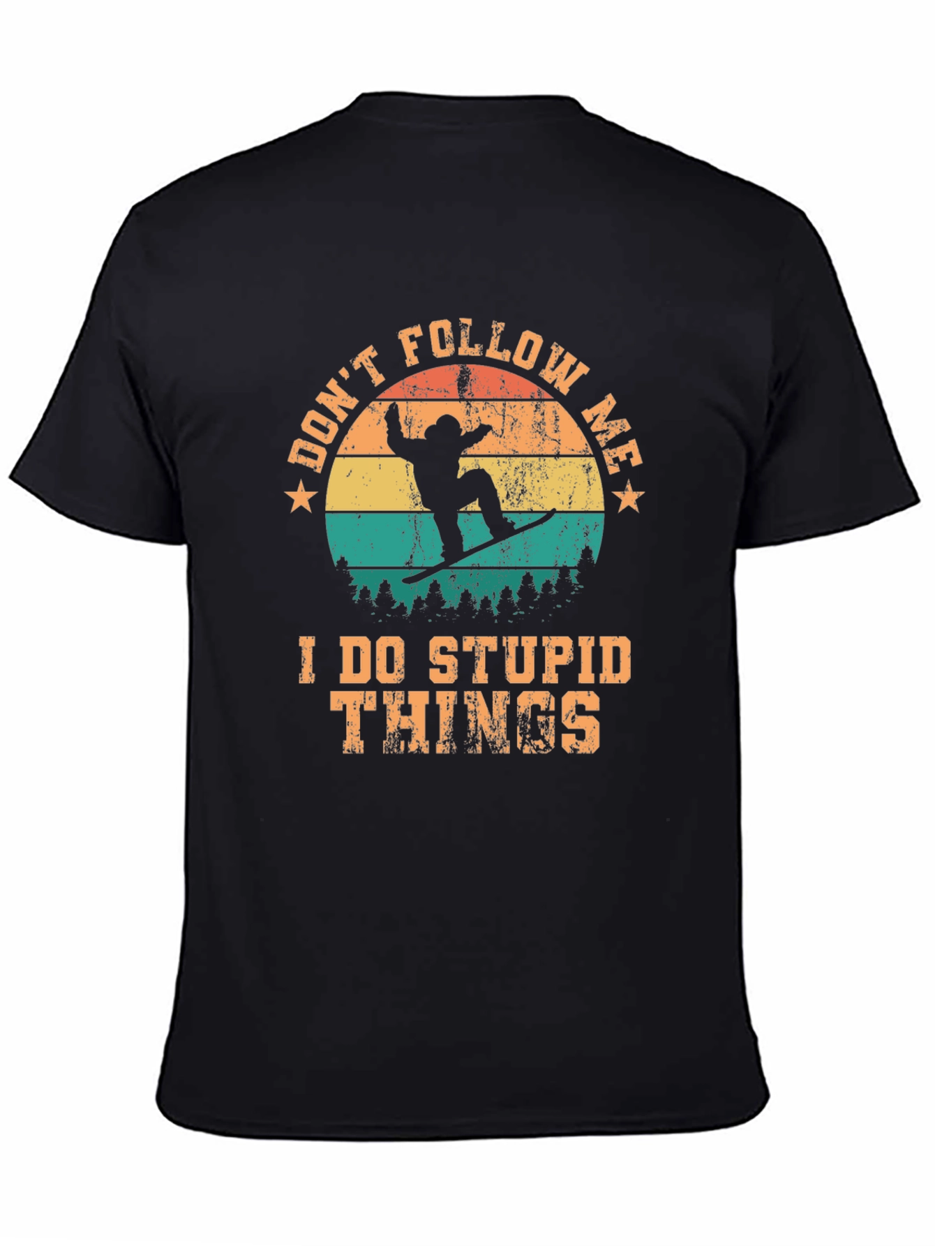 Dont Follow Me T-Shirt: Stupid Things Snowboard