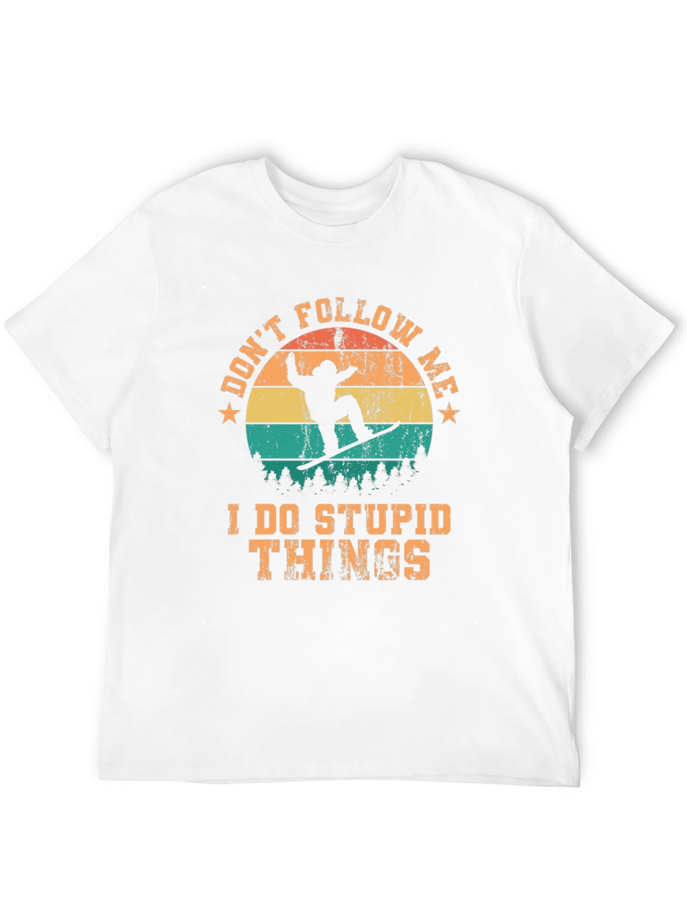 Dont Follow Me T-Shirt: Stupid Things Snowboard