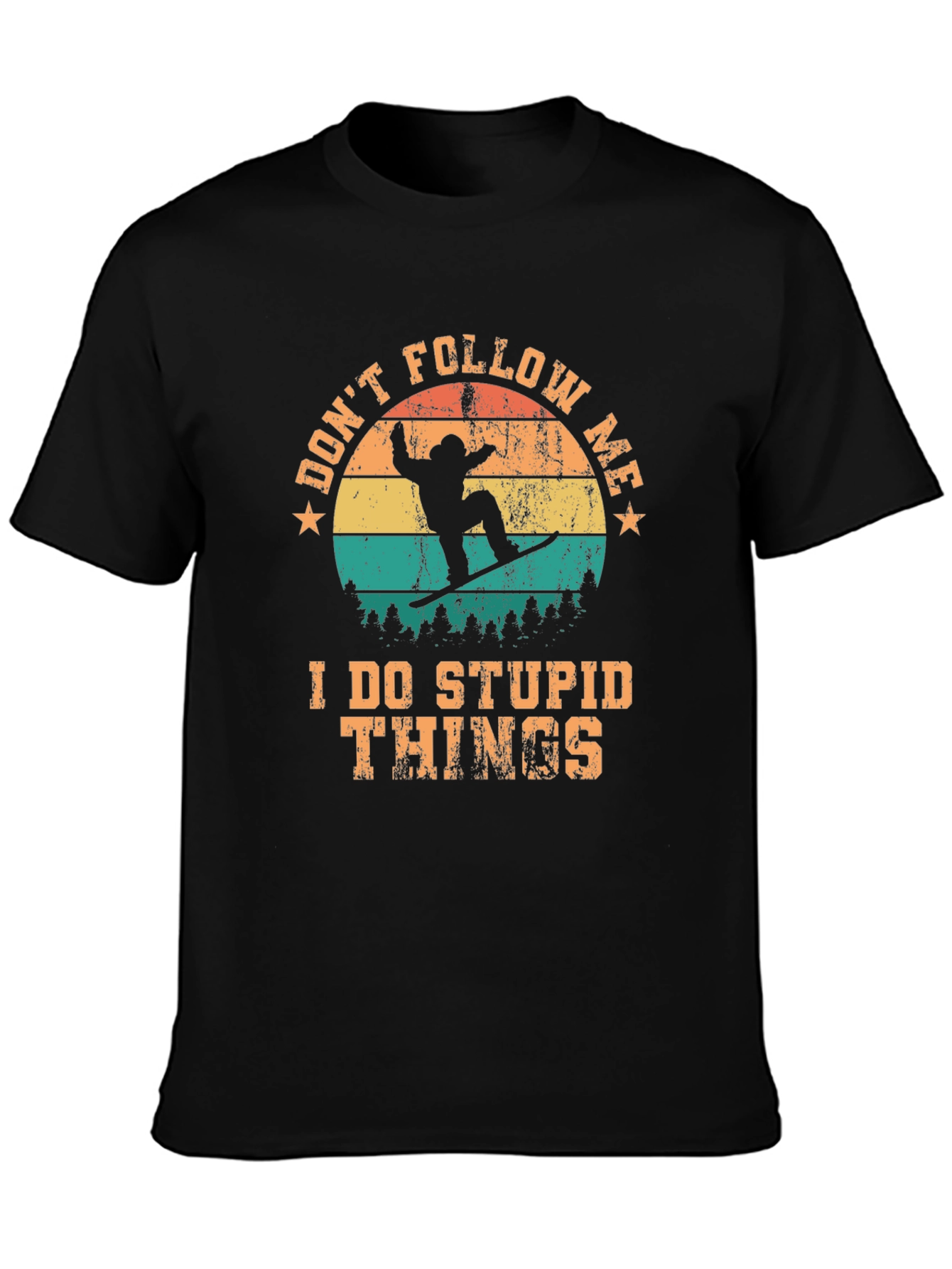 Dont Follow Me T-Shirt: Stupid Things Snowboard