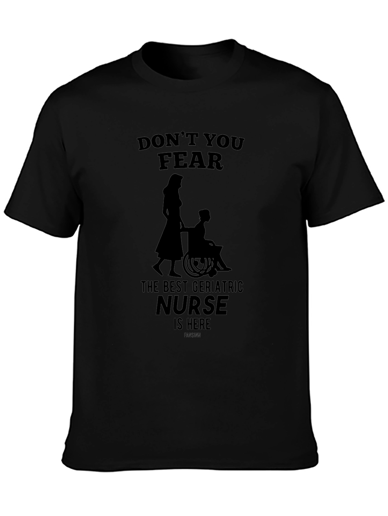 Geriatric Nurse T-Shirt - Dont You Fear!