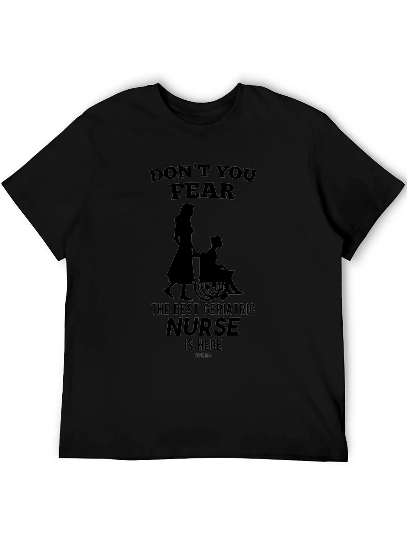 Geriatric Nurse T-Shirt - Dont You Fear!
