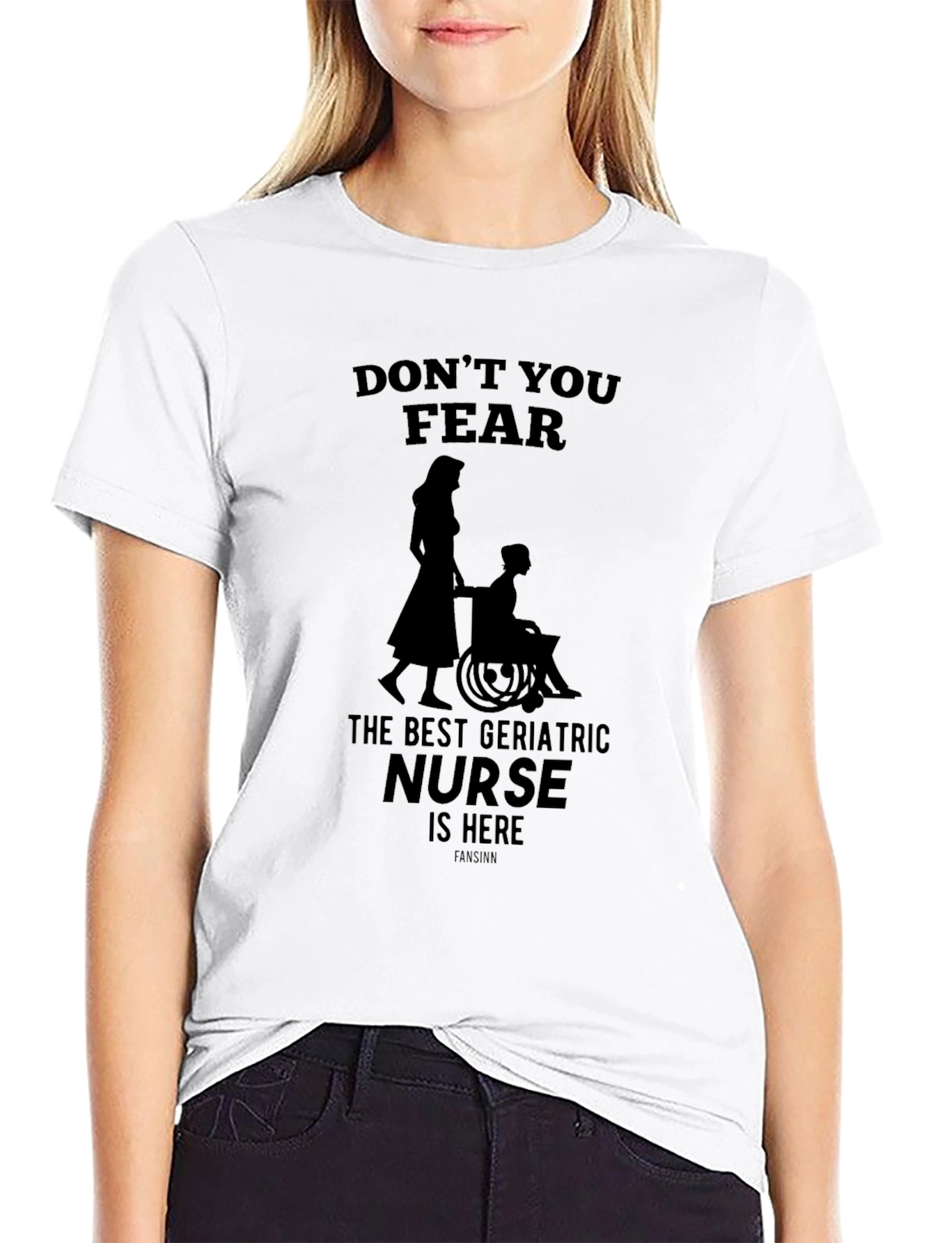 Geriatric Nurse T-Shirt - Dont You Fear!
