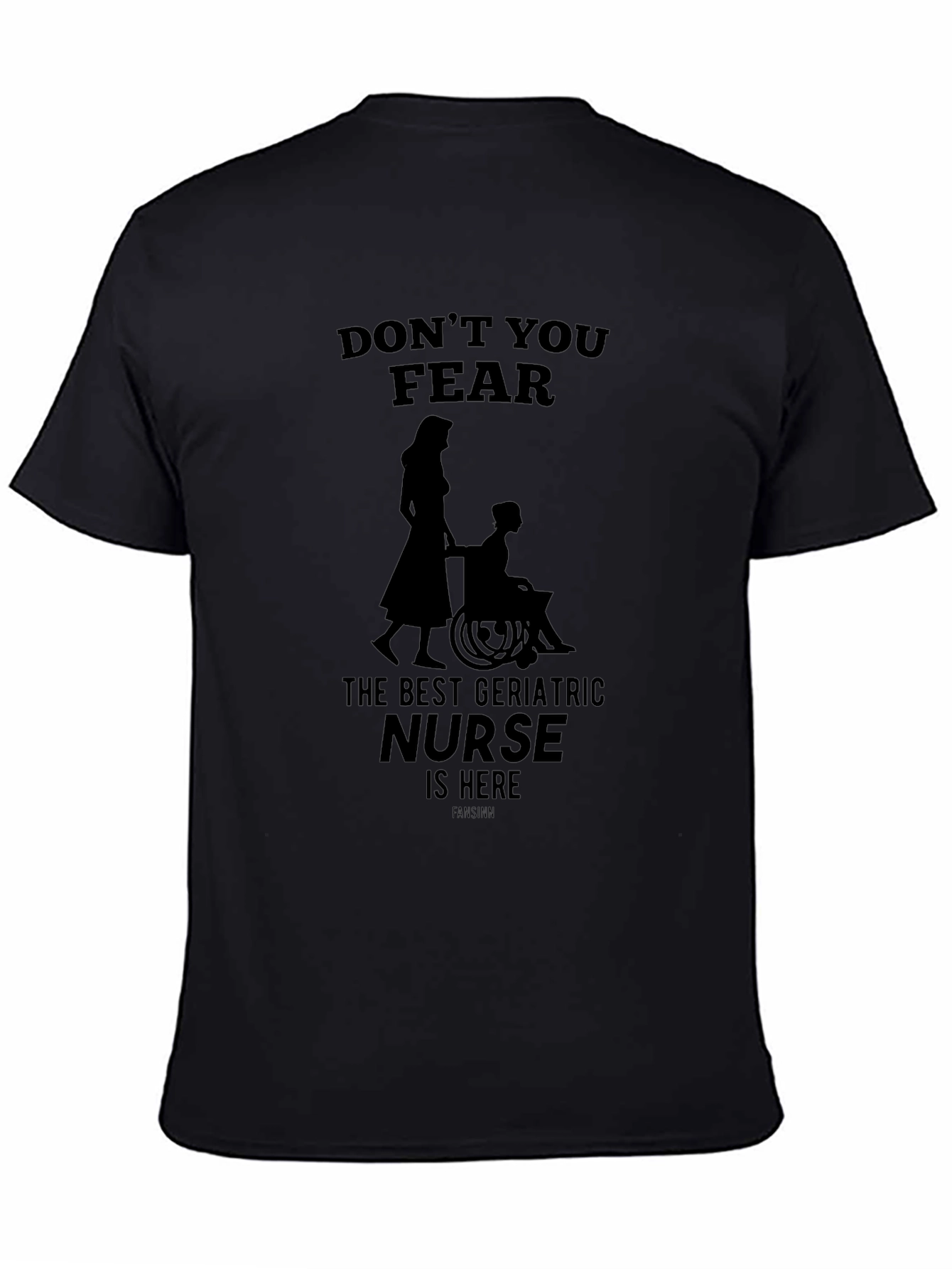 Geriatric Nurse T-Shirt - Dont You Fear!