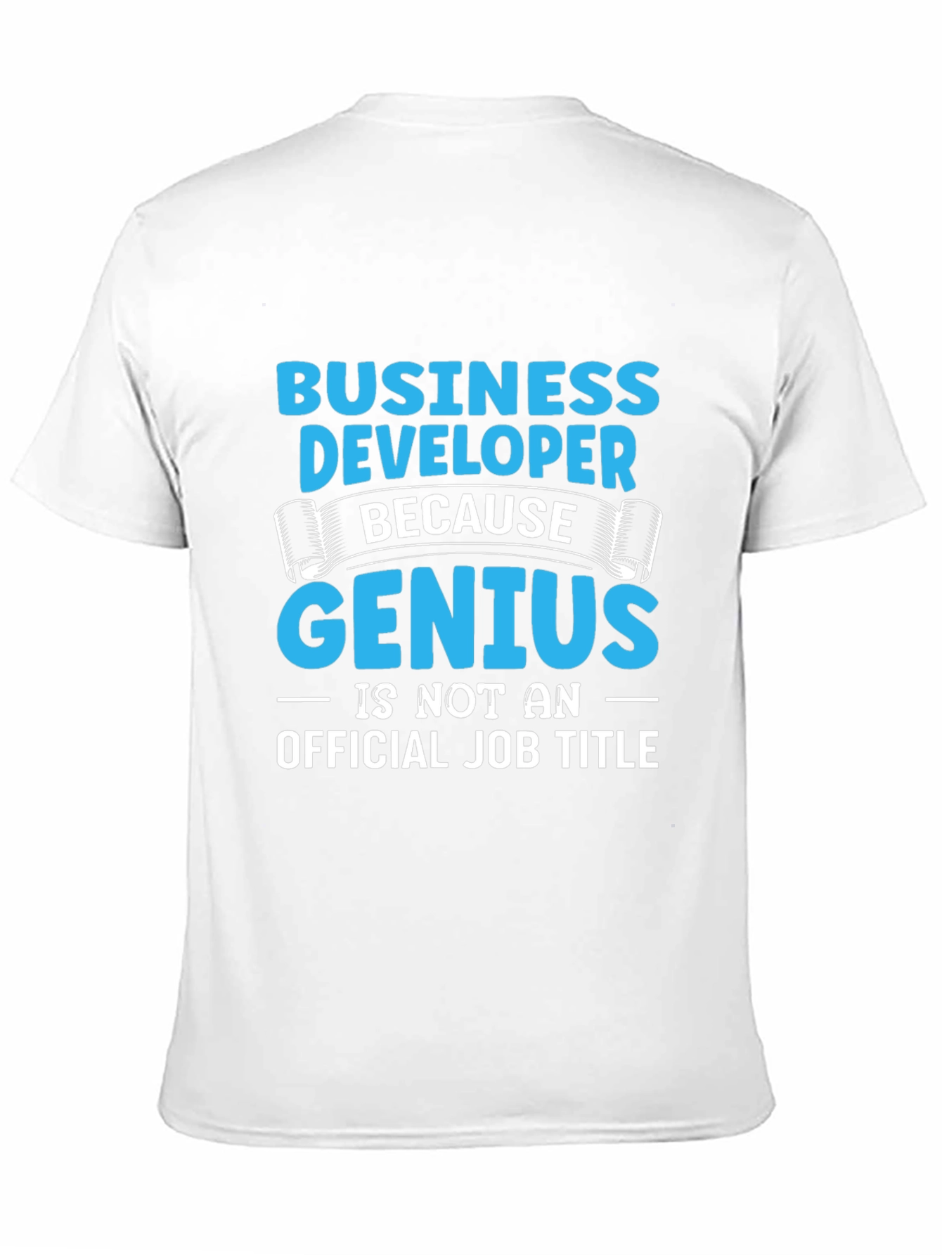 Business Developer Genius T-Shirt Funny Job Title Tee