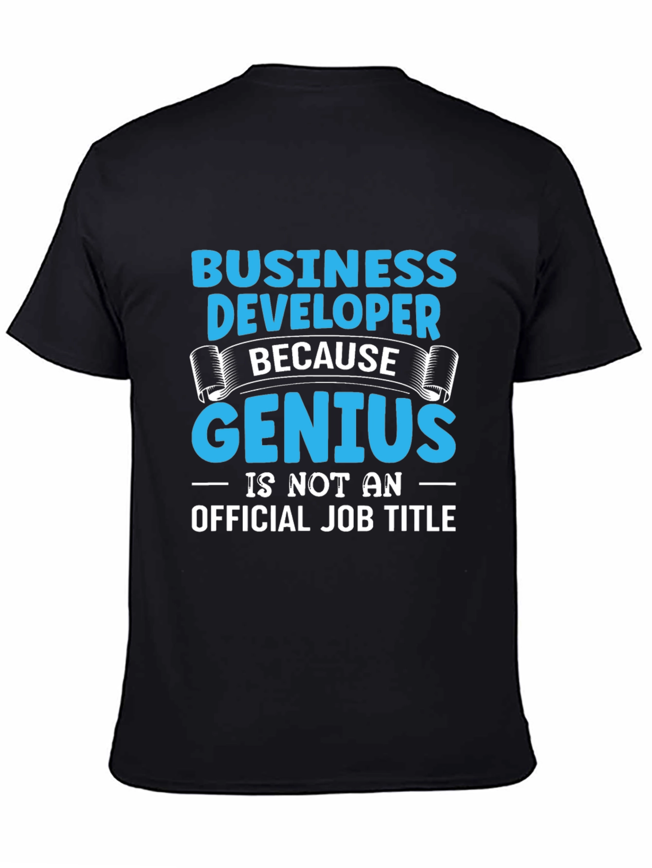 Business Developer Genius T-Shirt Funny Job Title Tee