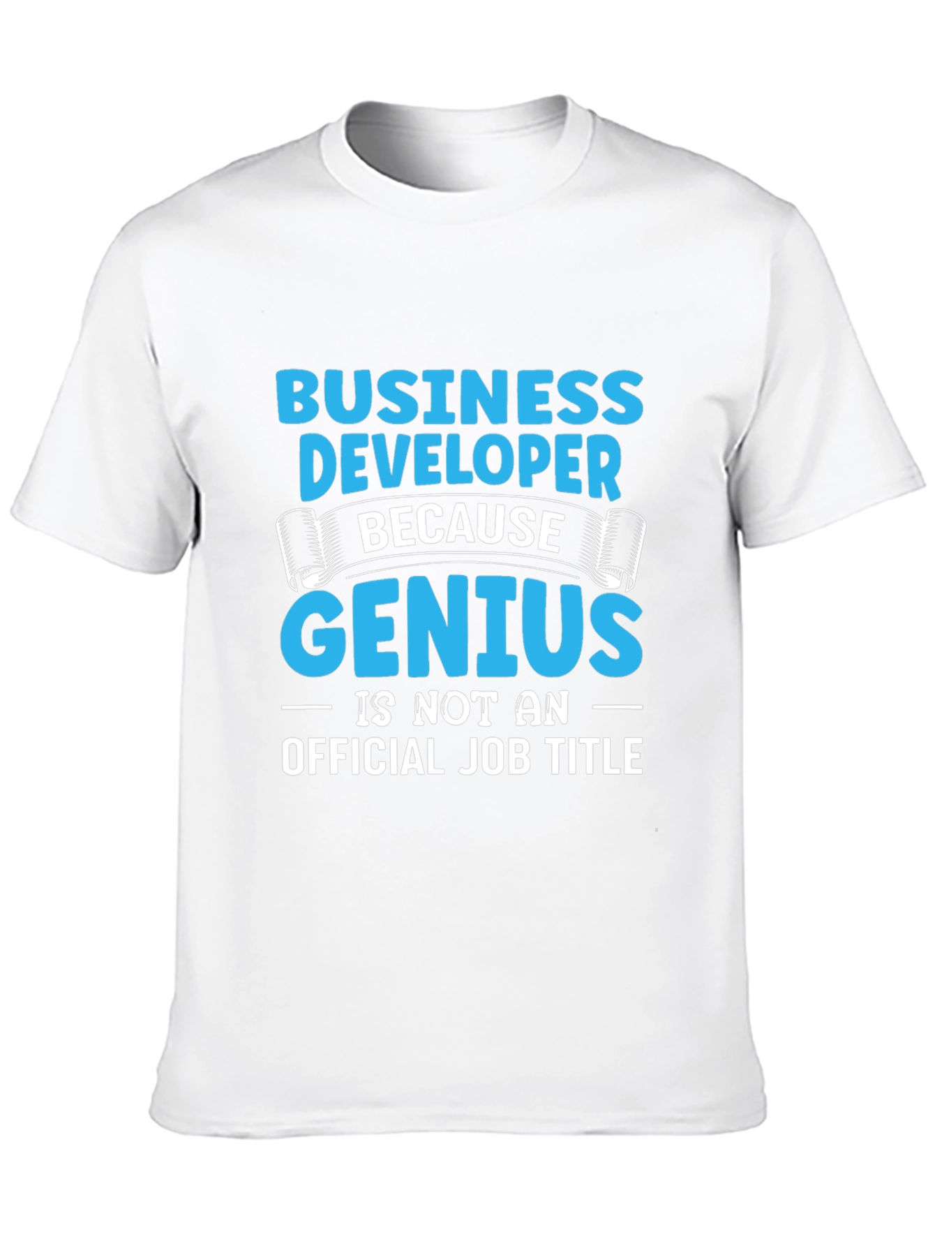 Business Developer Genius T-Shirt Funny Job Title Tee