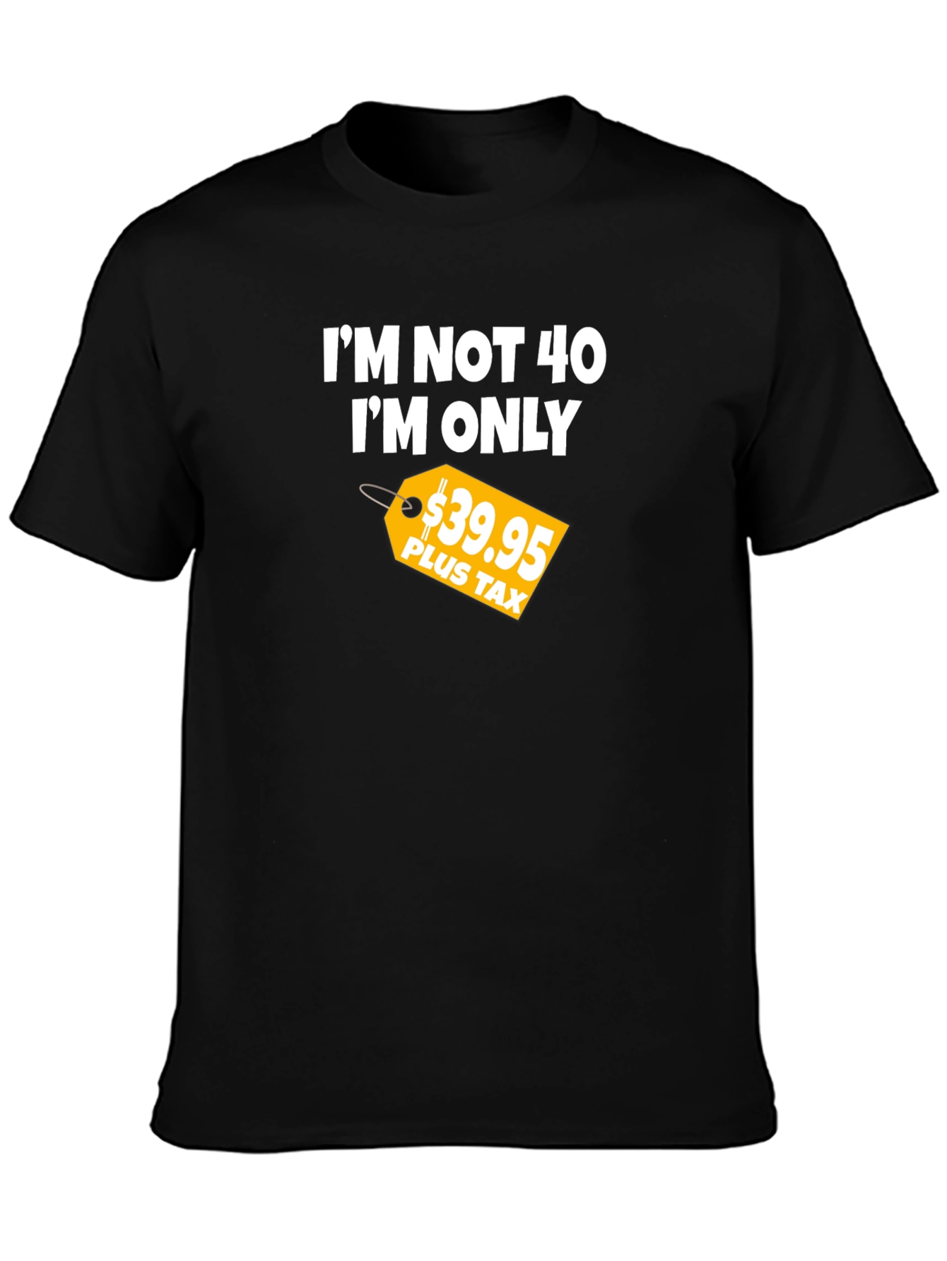Funny 40th Birthday T-Shirt - Im Not 40