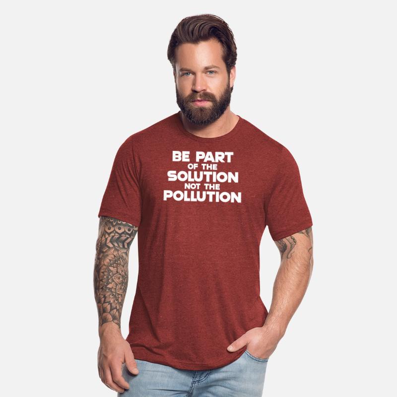 Be part of the solution Not the pollution