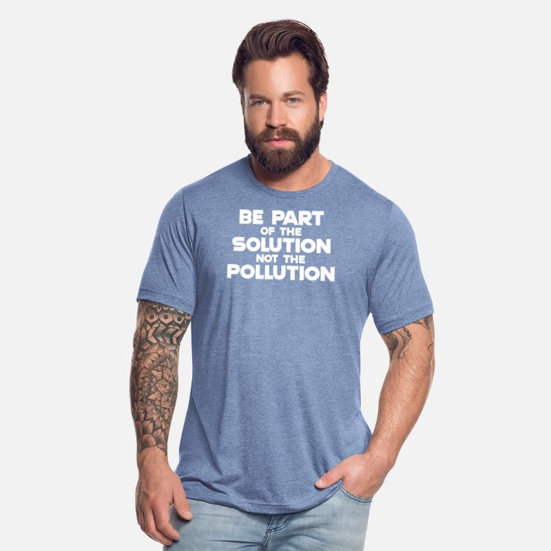 Be part of the solution Not the pollution
