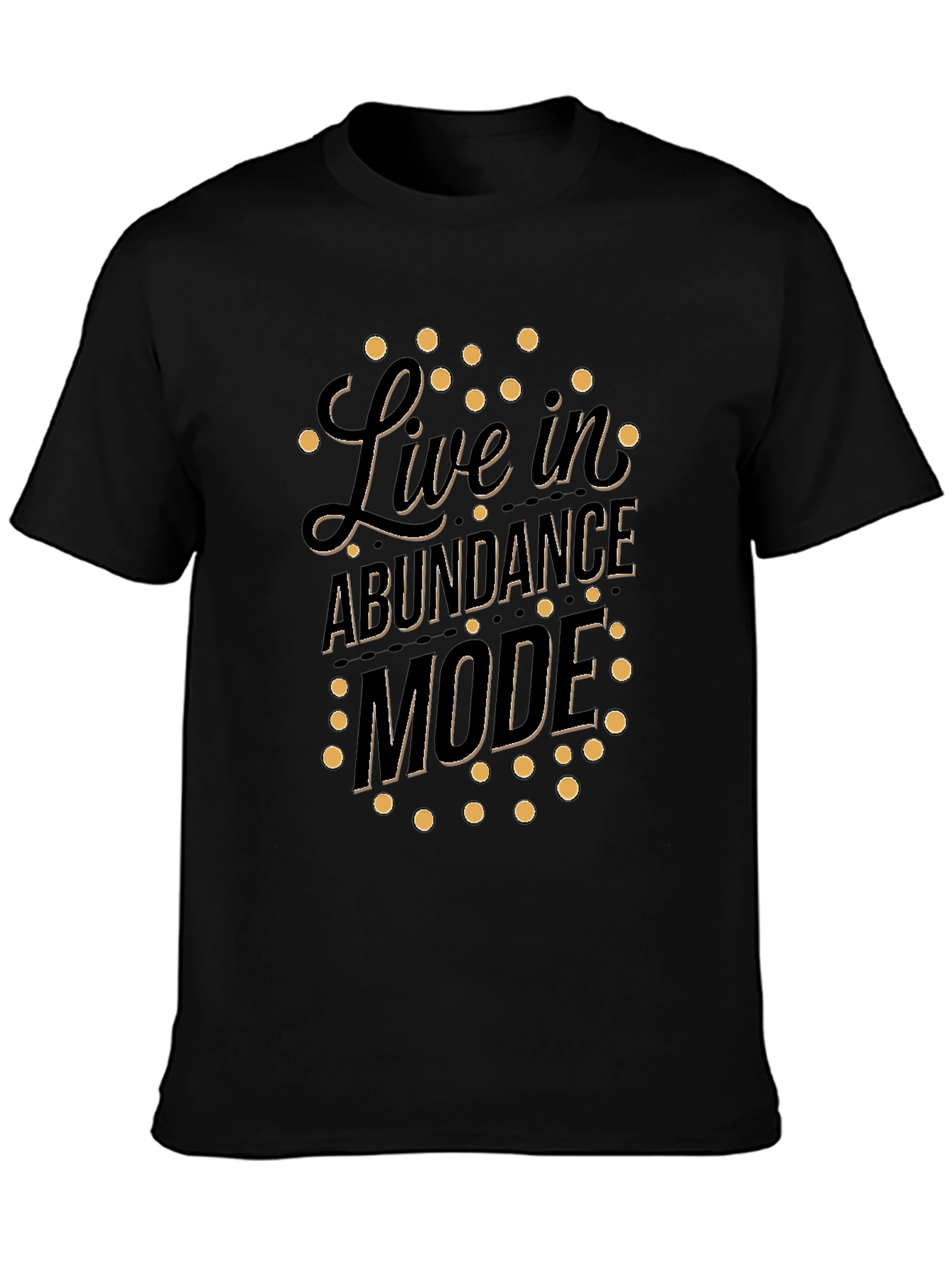 Live in Abundance Mode Black Graphic T-Shirt