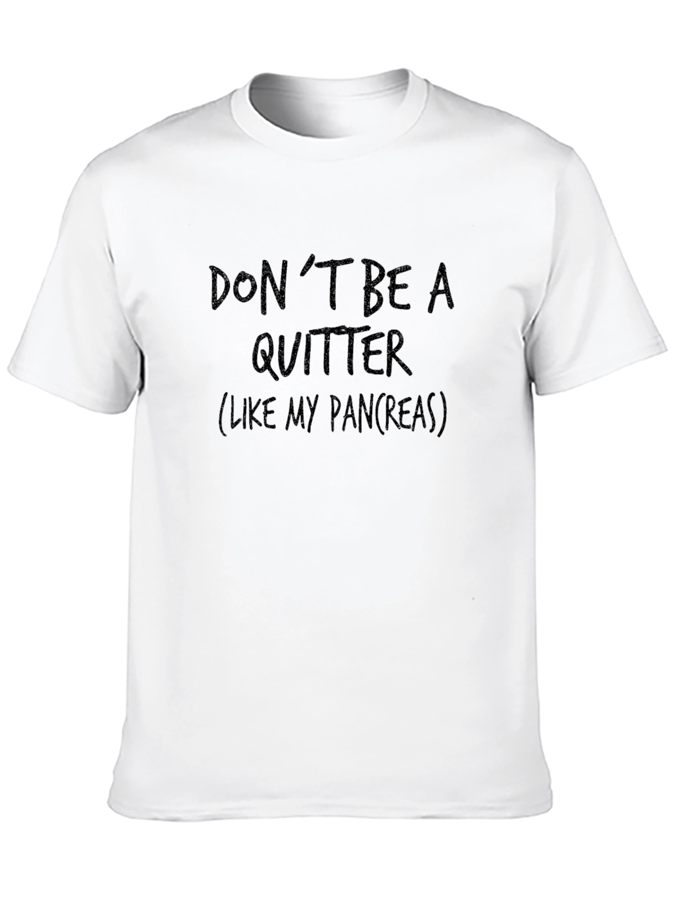 Dont Be A Quitter T-Shirt