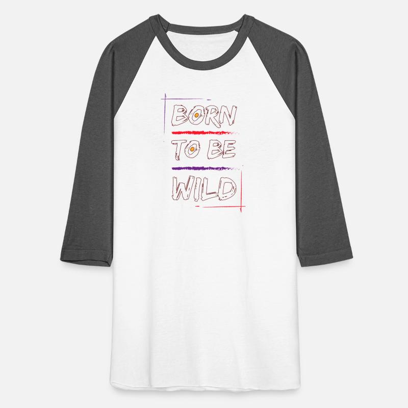 Born to Be wild T-shirt