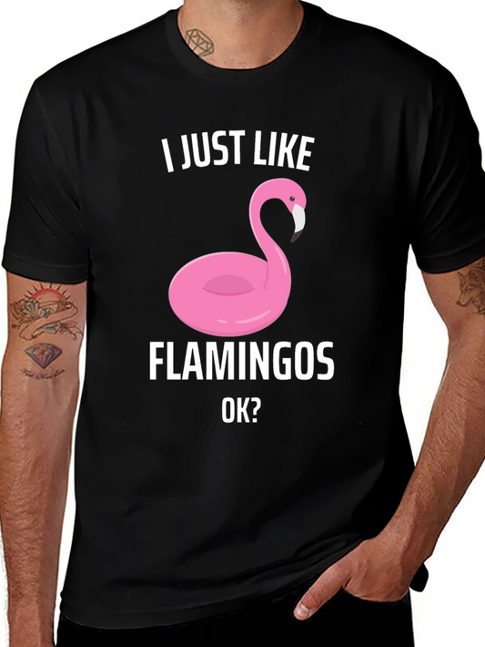 Funny Flamingo Graphic T-Shirt - I Just Like Flamingos