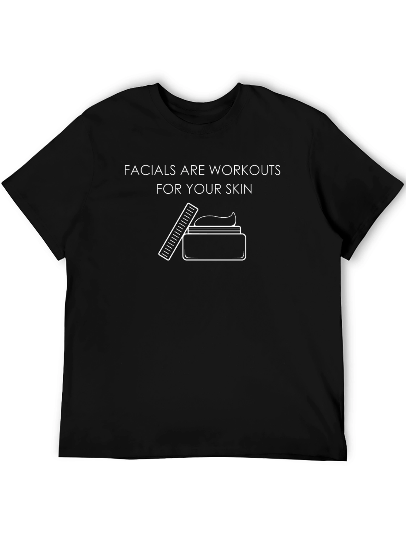 Facials Are Workouts T-Shirt