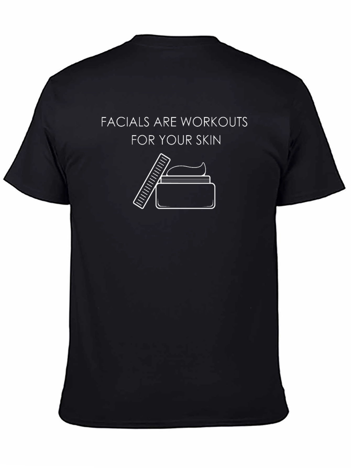 Facials Are Workouts T-Shirt