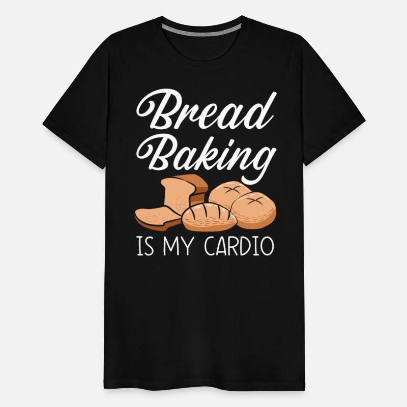 Bread Baking Is My Cardio Baker Bake Bakery Bread