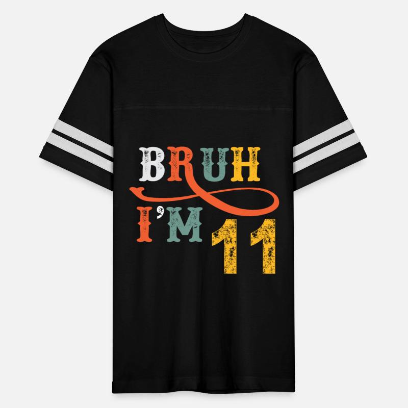 Bruh I'm 11 Happy Birthday Eleven years birthday