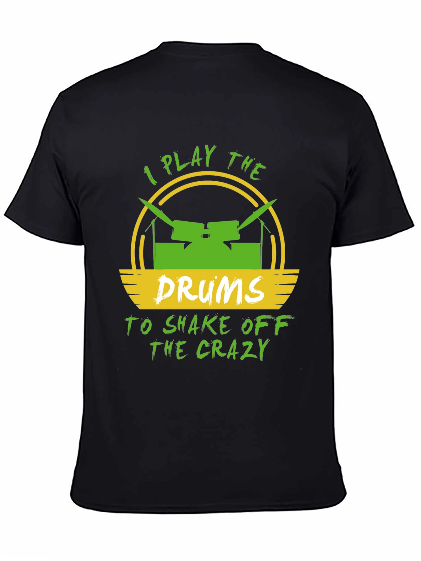 I Play Drums to Shake Off Crazy Mens T-Shirt