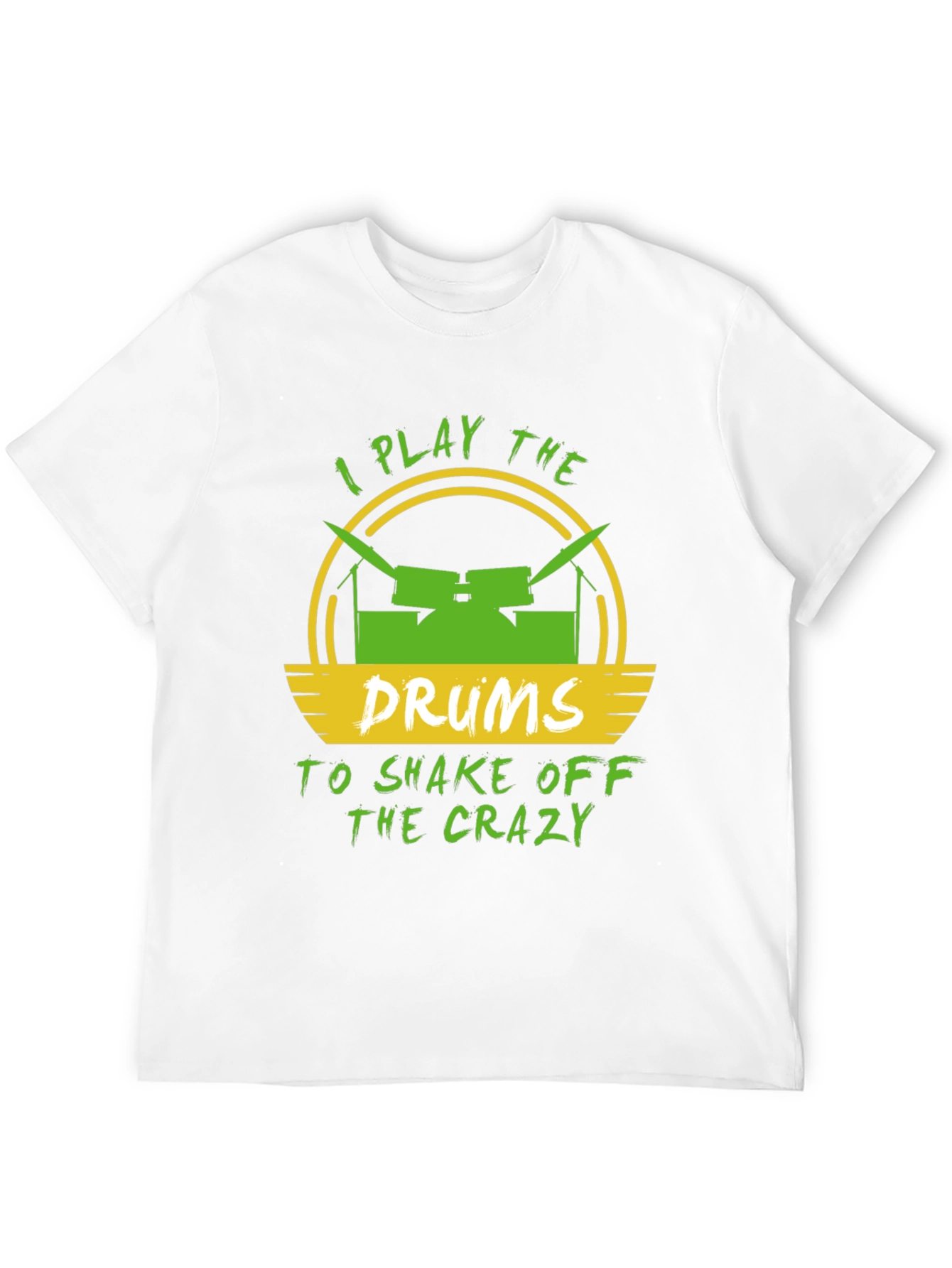 I Play Drums to Shake Off Crazy Mens T-Shirt