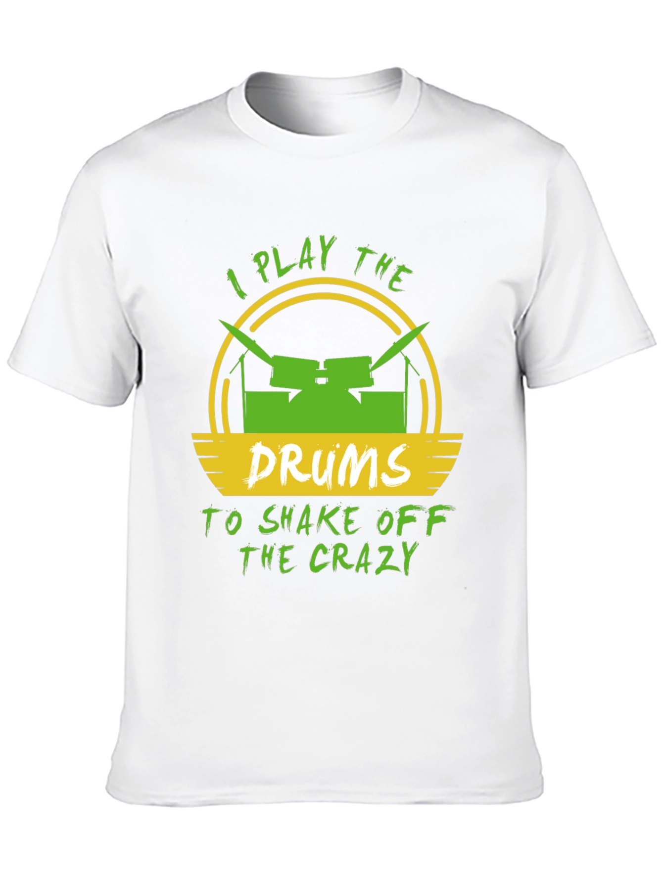 I Play Drums to Shake Off Crazy Mens T-Shirt