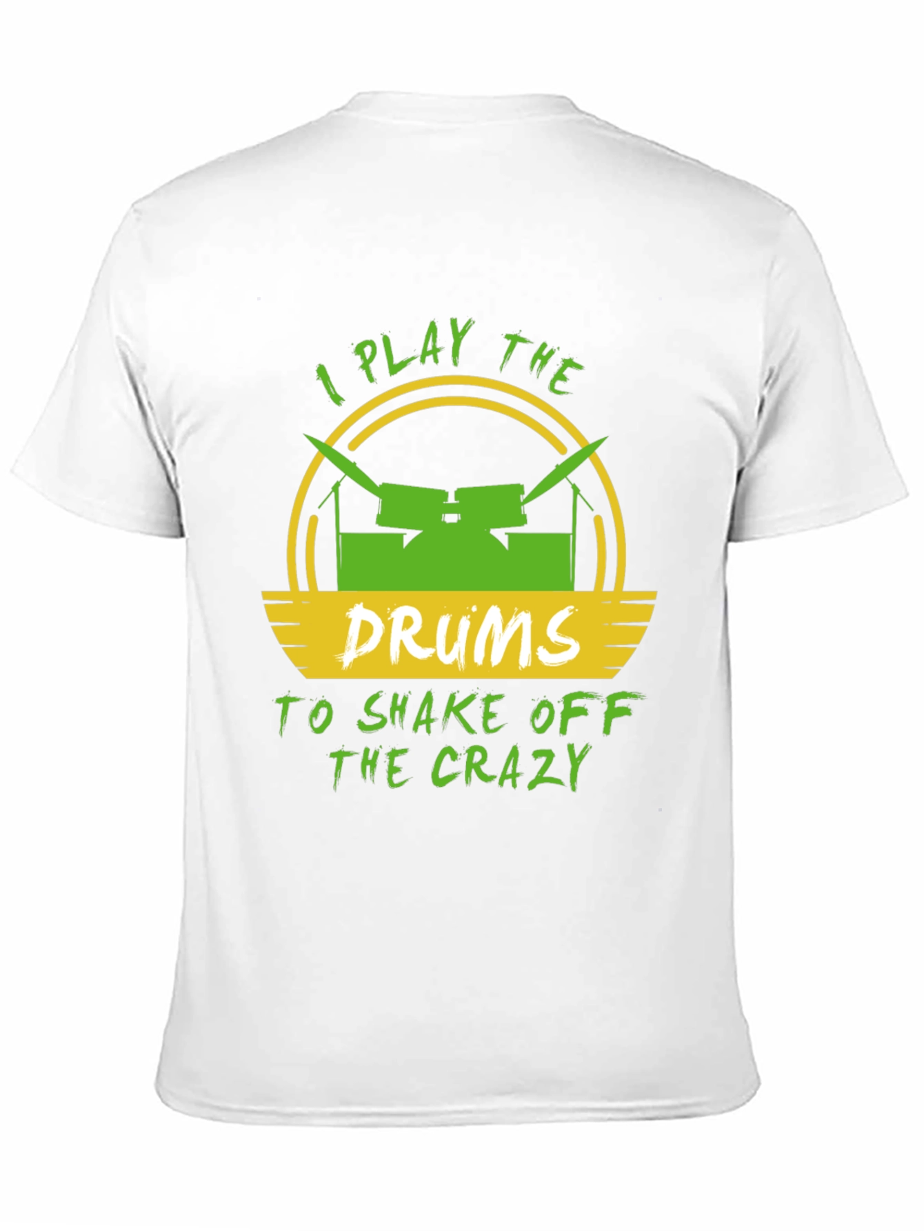 I Play Drums to Shake Off Crazy Mens T-Shirt