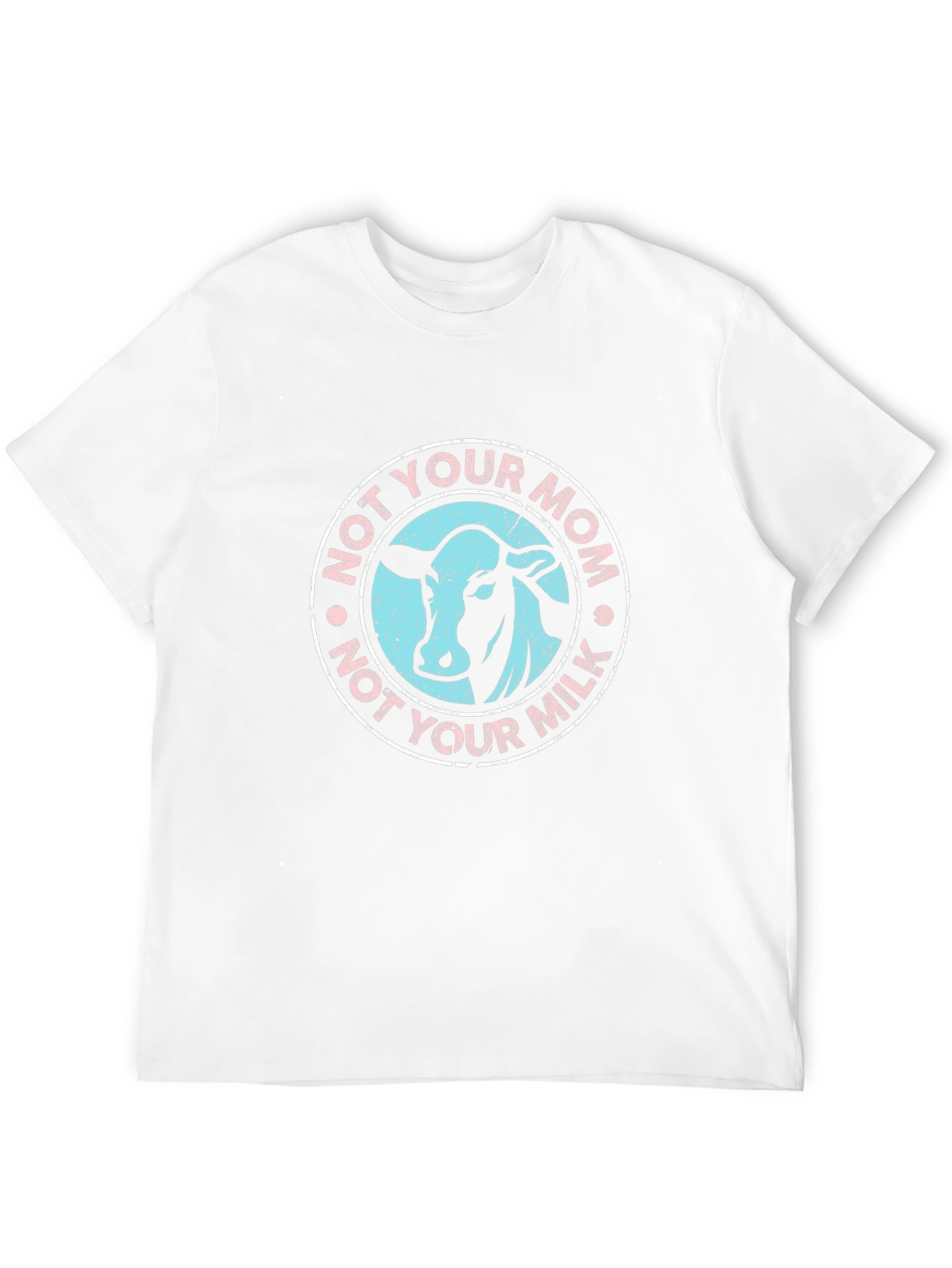 Not Your Mom Not Your Milk Cow T-Shirt