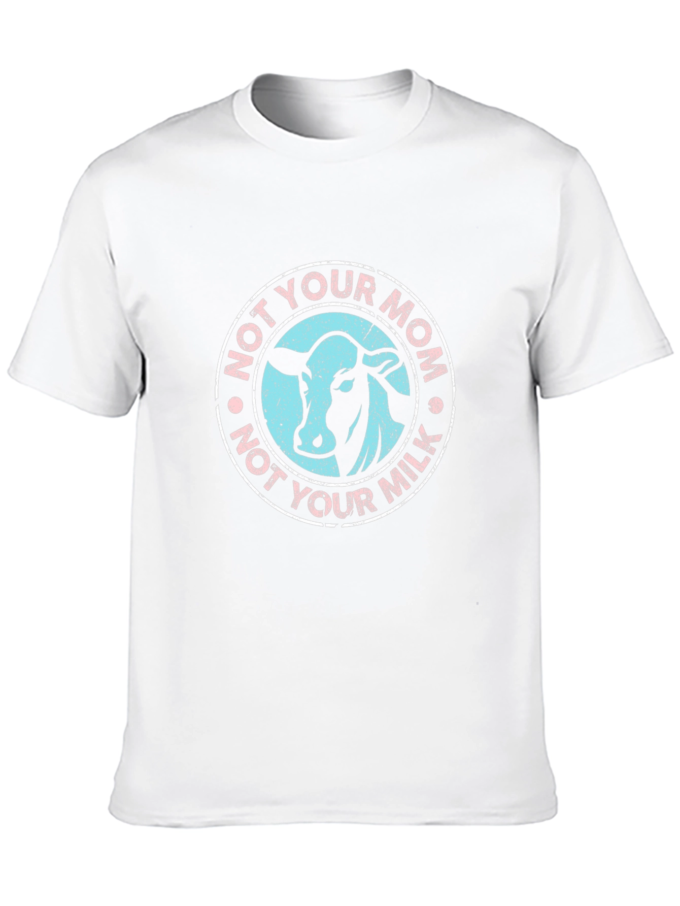 Not Your Mom Not Your Milk Cow T-Shirt