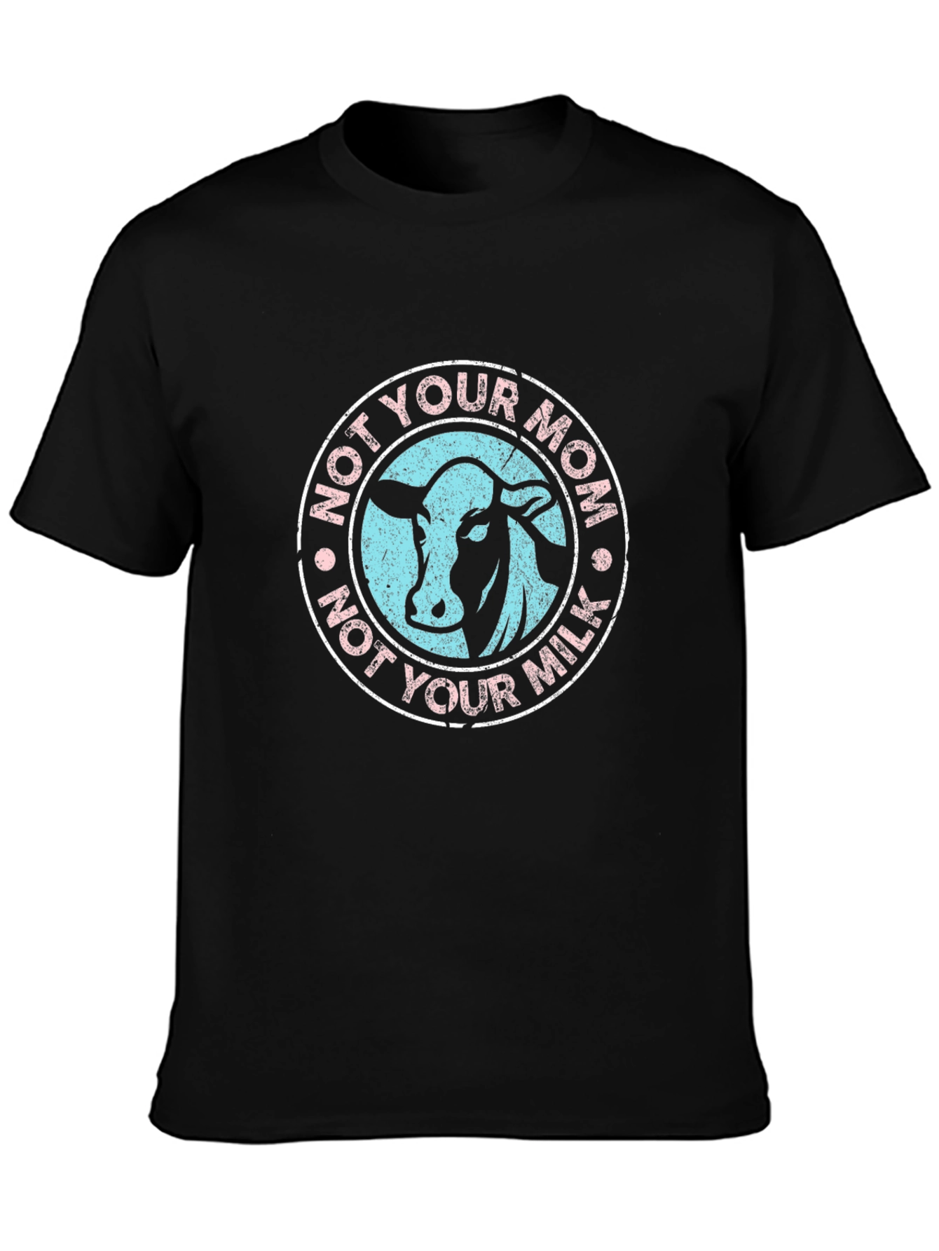 Not Your Mom Not Your Milk Cow T-Shirt