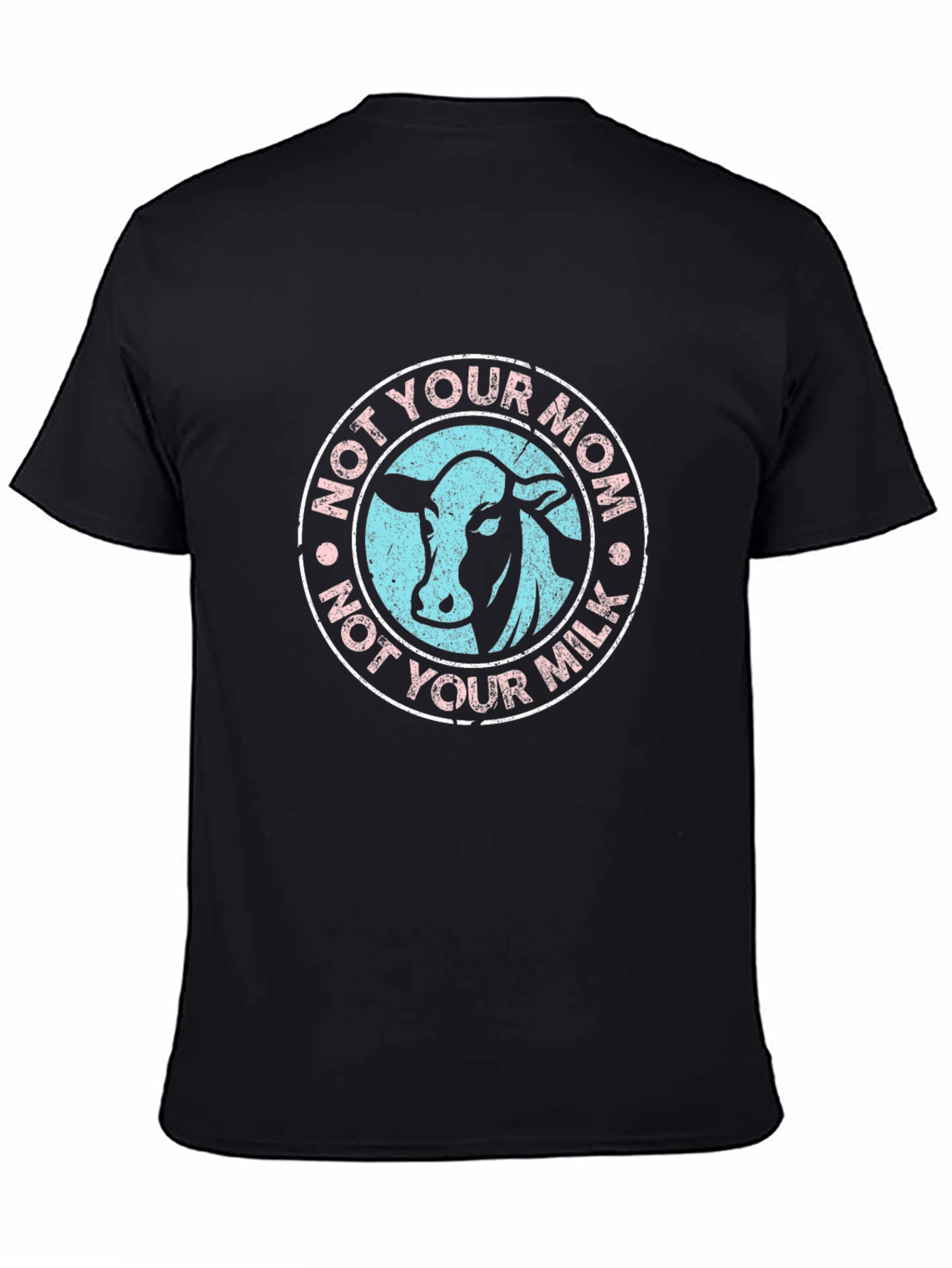 Not Your Mom Not Your Milk Cow T-Shirt