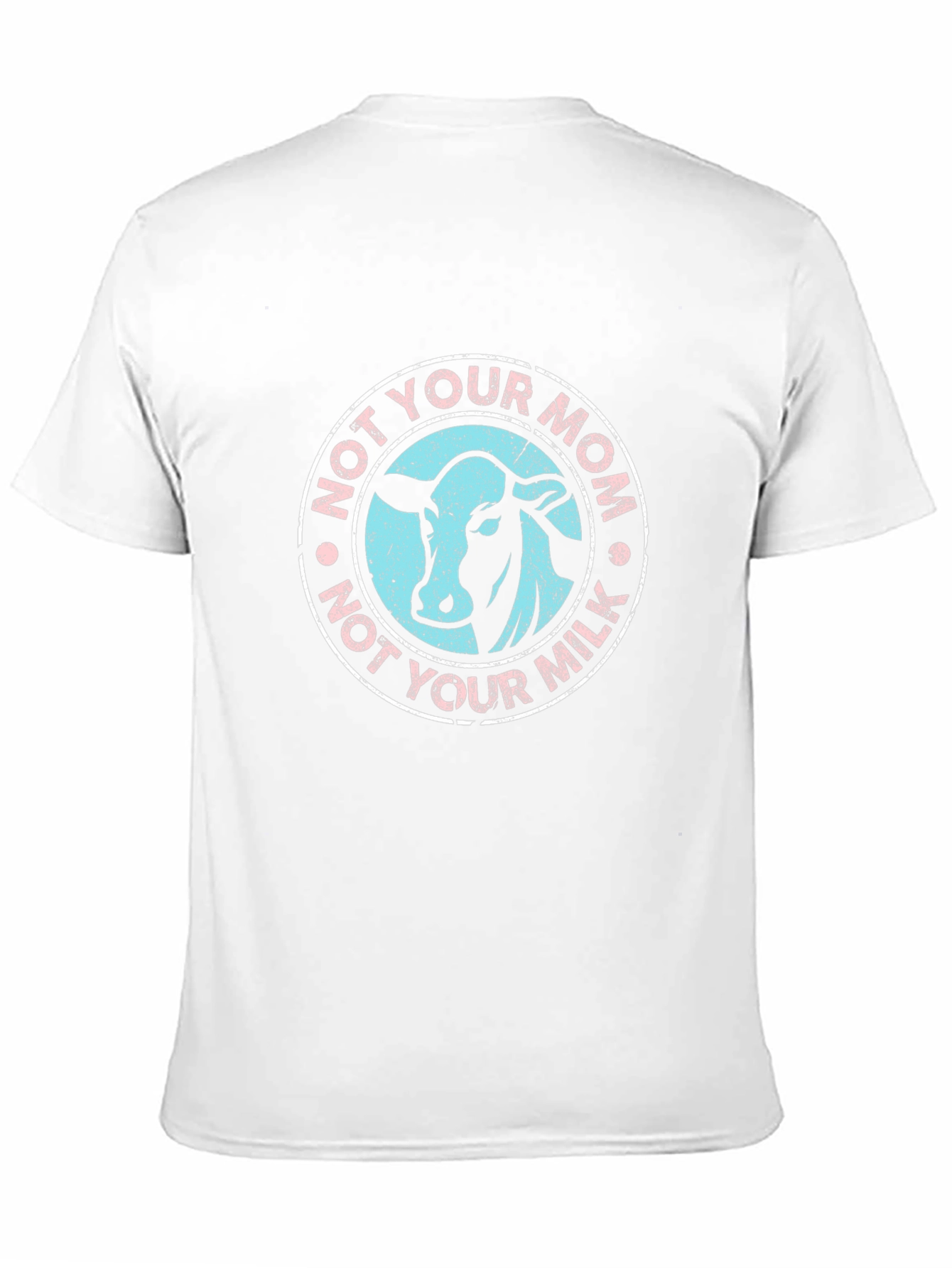 Not Your Mom Not Your Milk Cow T-Shirt