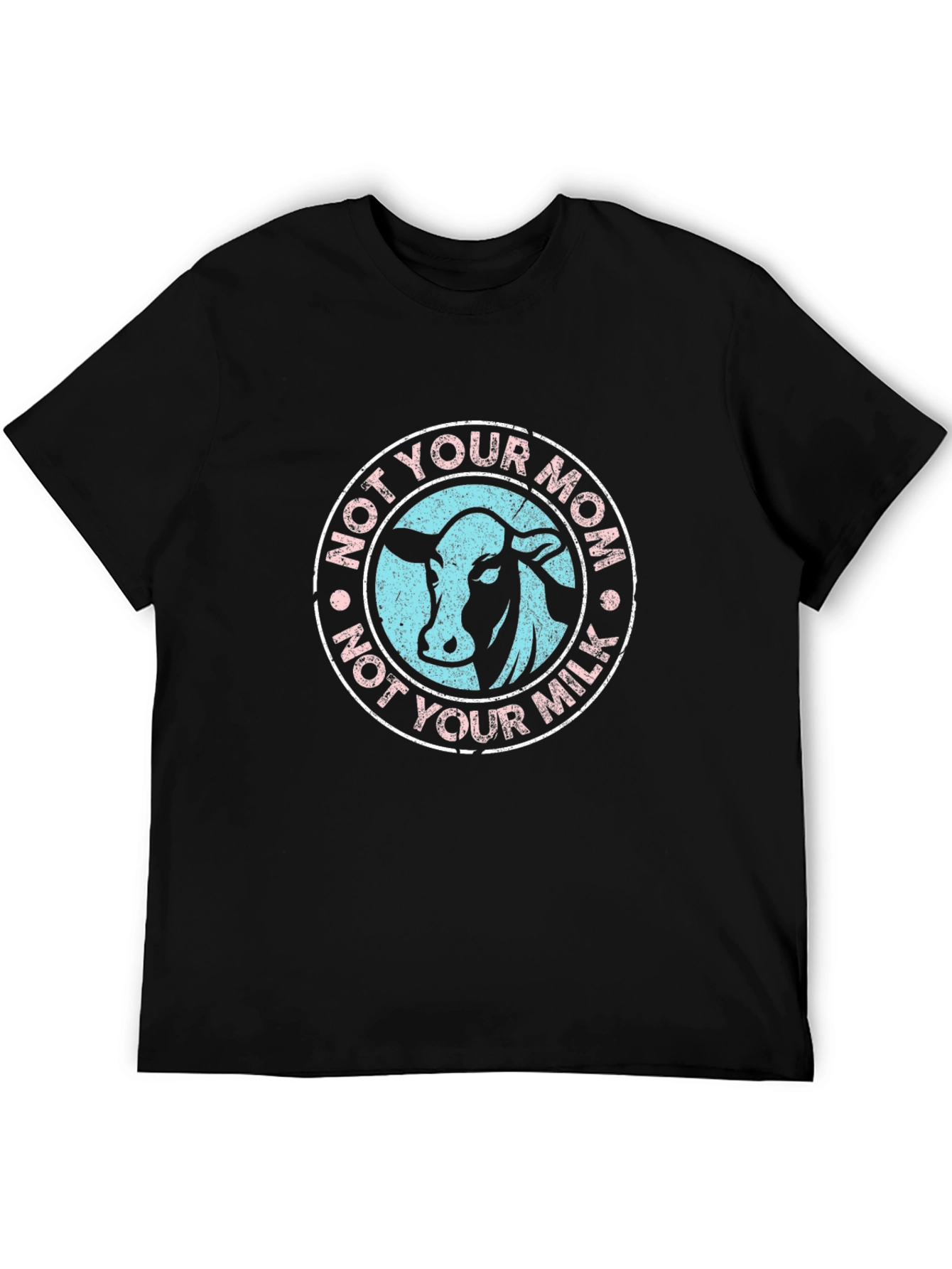 Not Your Mom Not Your Milk Cow T-Shirt