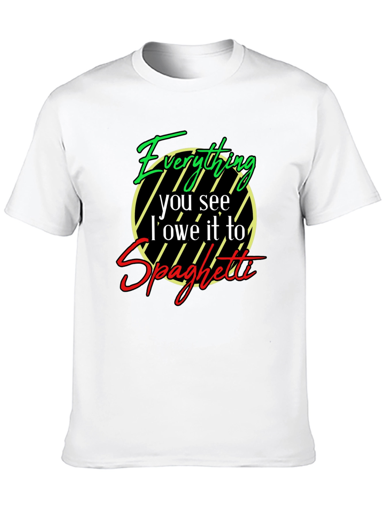 Everything I Owe It To Spaghetti T-Shirt